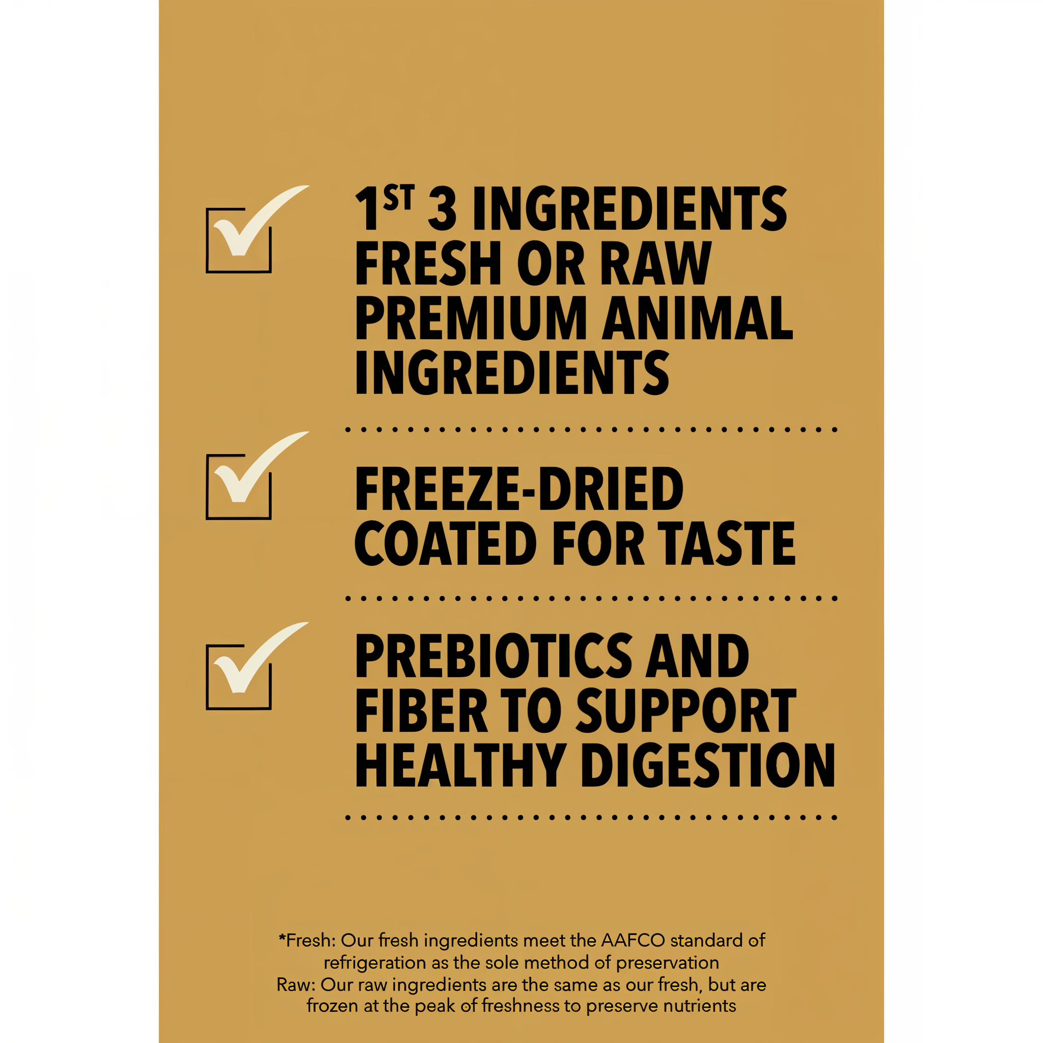 Acana Meadowland Recipe key benefits: first three ingredients fresh or raw animal protein, freeze-dried coated for taste, prebiotics and fiber for digestion