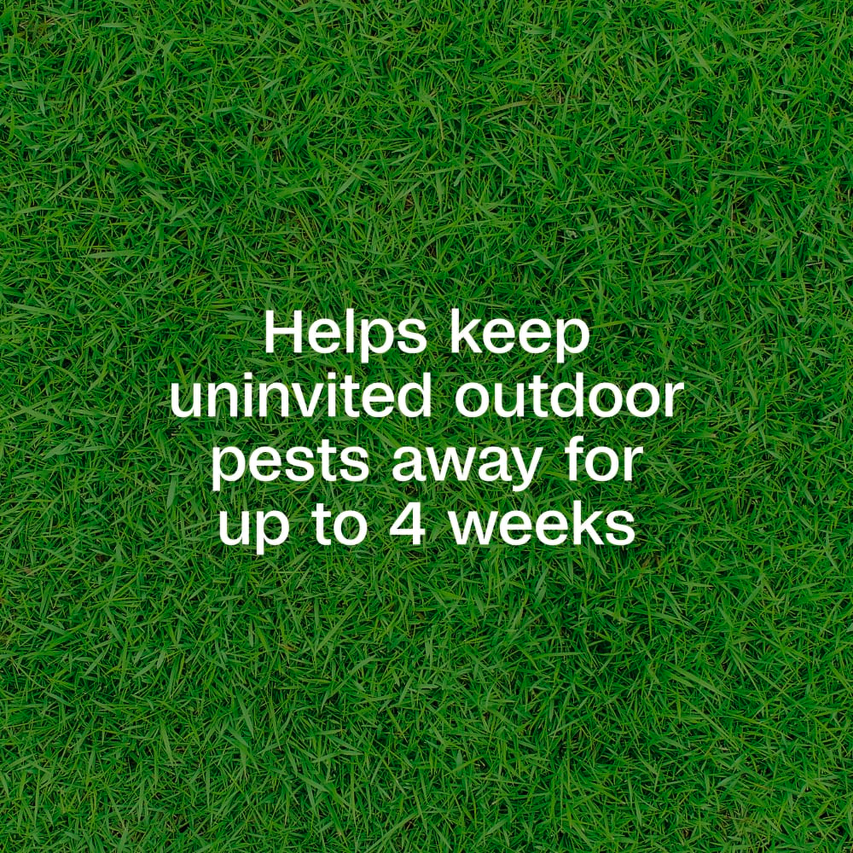 Helps keep uninvited outdoor pests away for up to 4 weeks