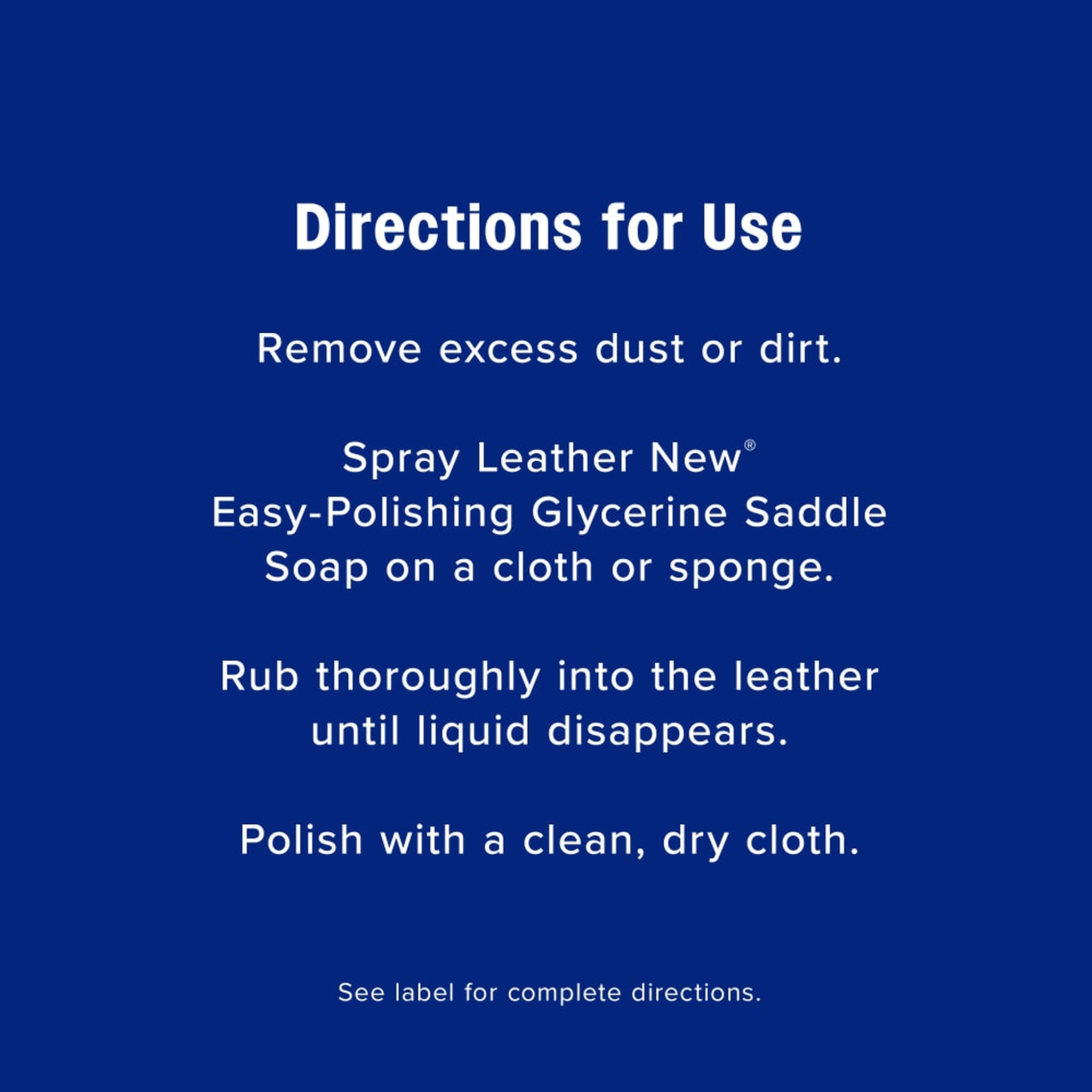 Directions for use for leather new. See label for complete directions