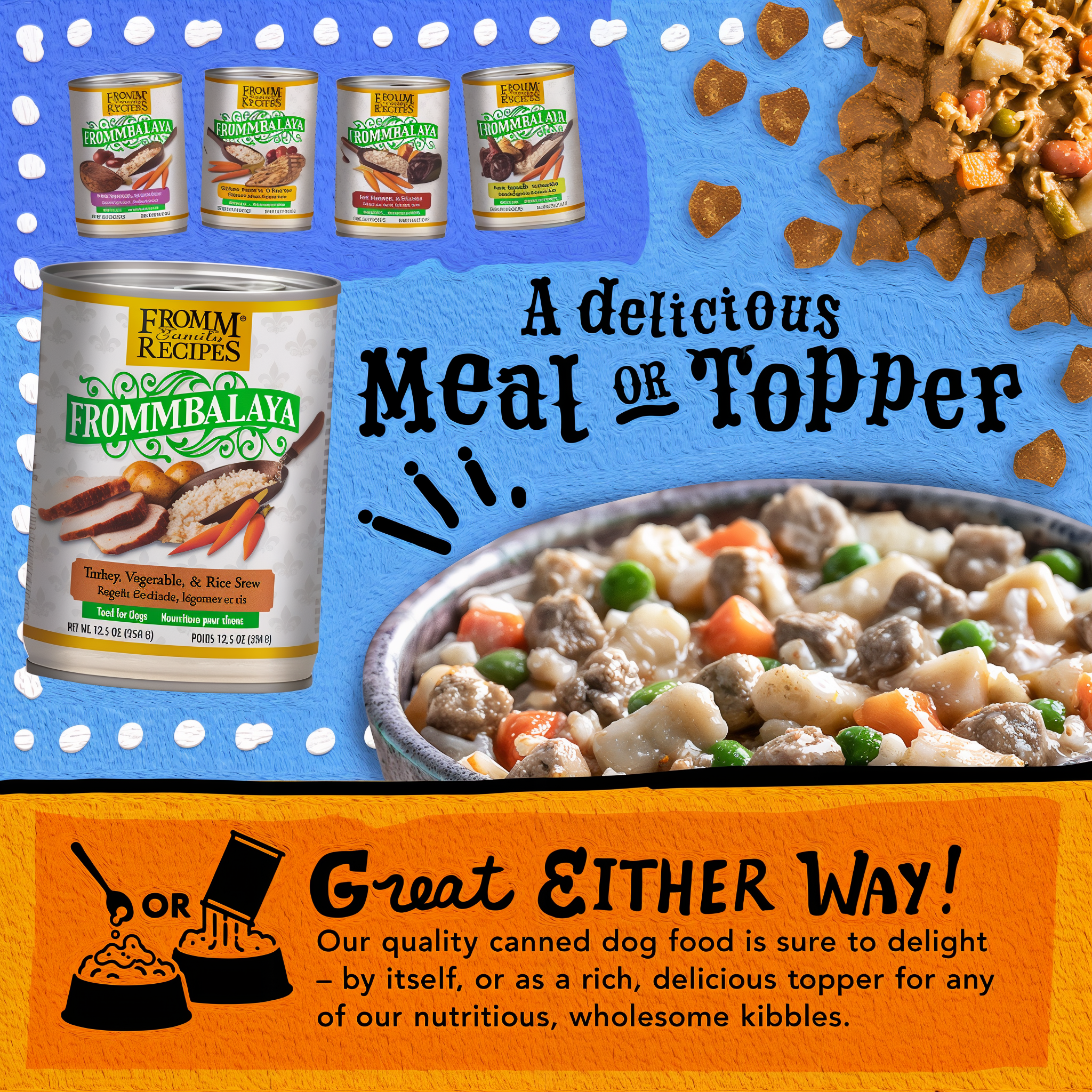 Fromm Frommbalaya stews served as a delicious meal or as a topper over kibble