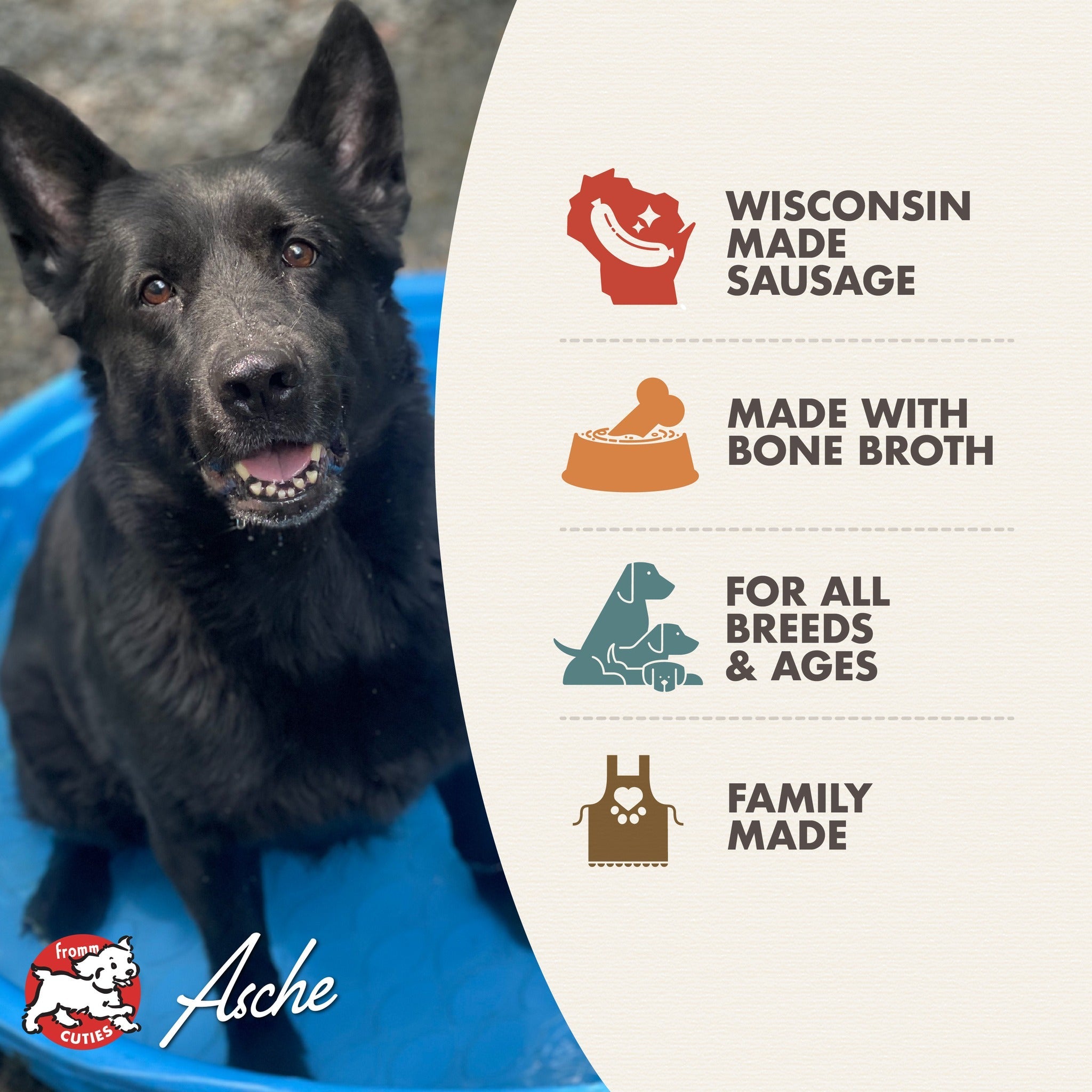 Fromm Cuties dog Asche with Frommbo Gumbo benefits: Wisconsin made sausage, made with bone broth, for all breeds and ages, family made