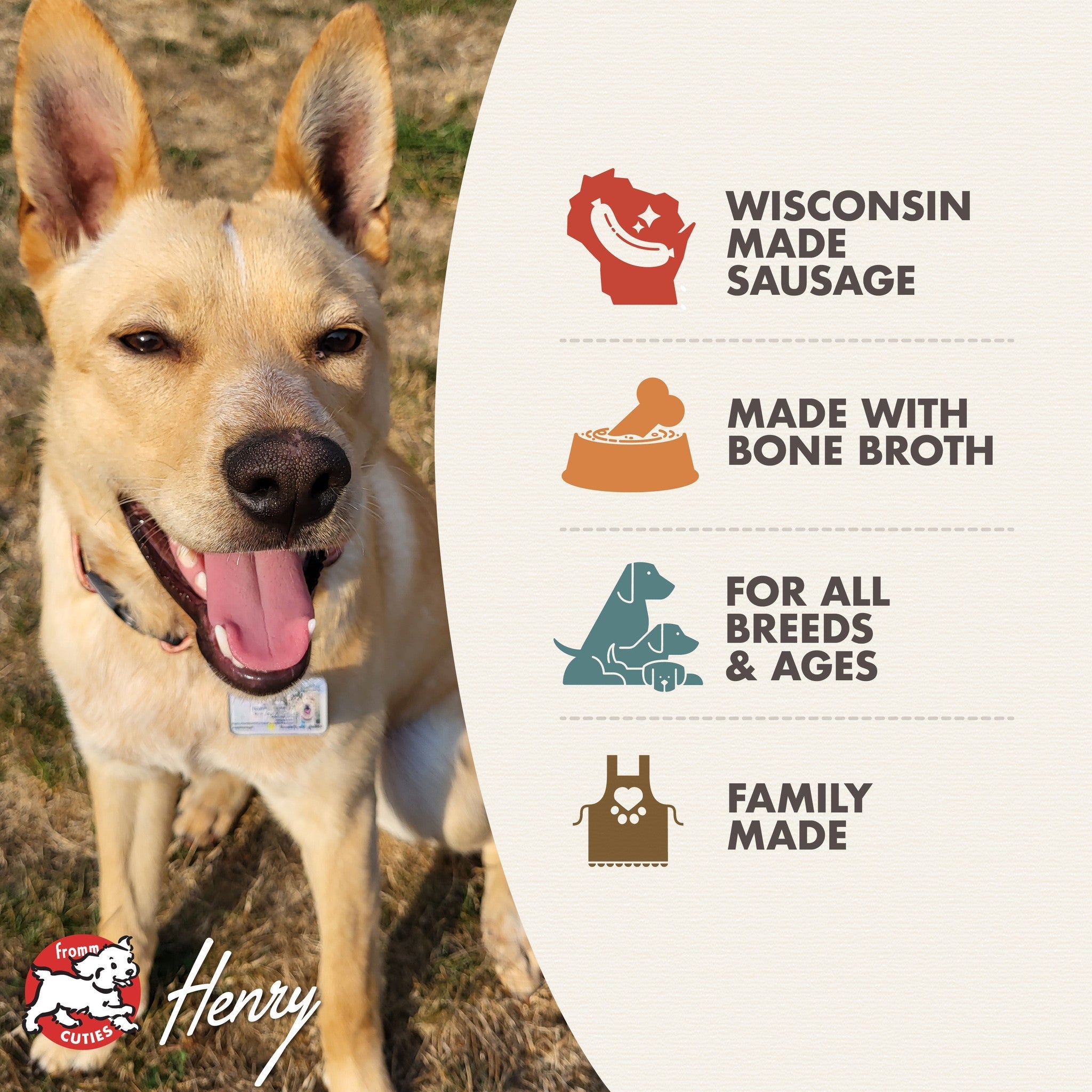 Fromm Cuties dog Henry with Frommbo Gumbo benefits: Wisconsin made sausage, made with bone broth, for all breeds and ages, family made