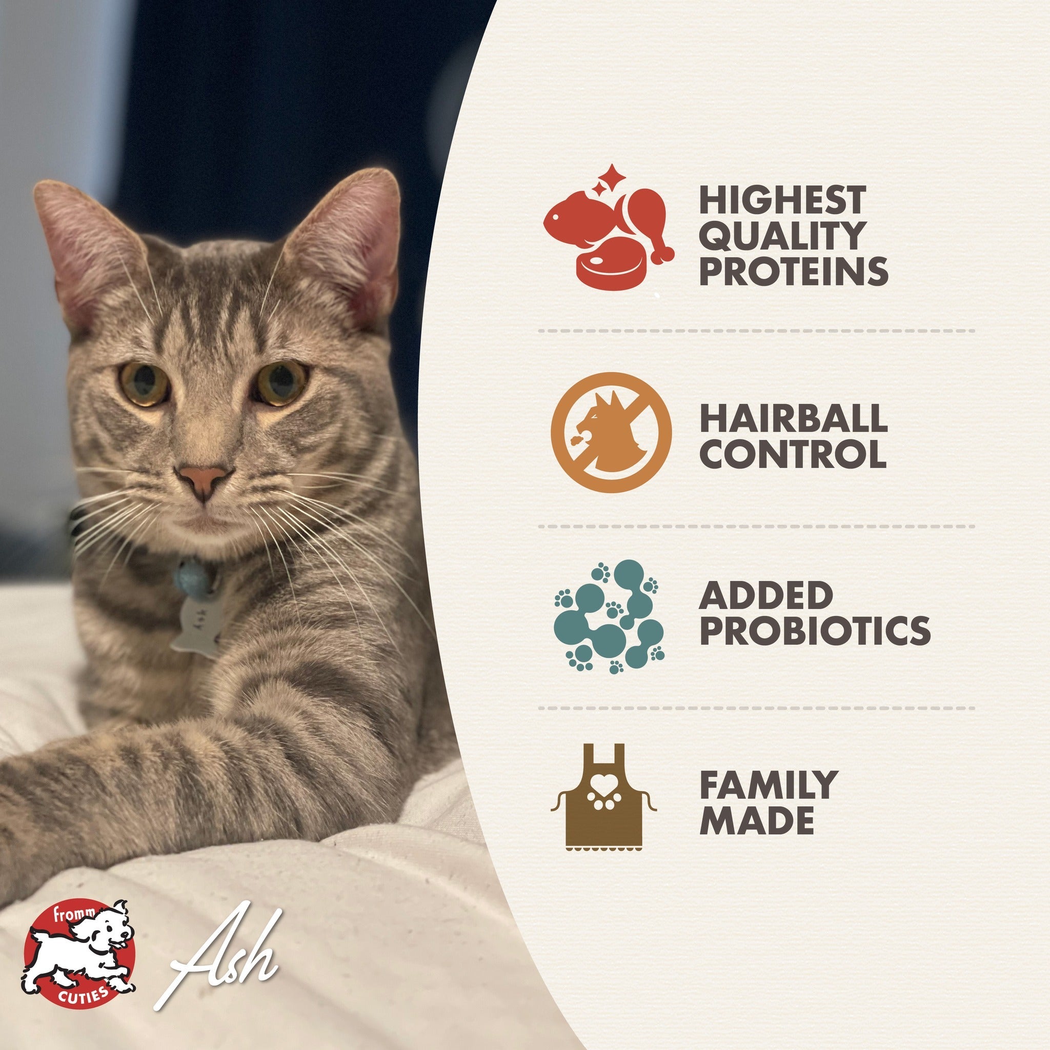 Fromm Gold Indoor Cat Hairball Control benefits: highest quality proteins, hairball control, added probiotics, family made
