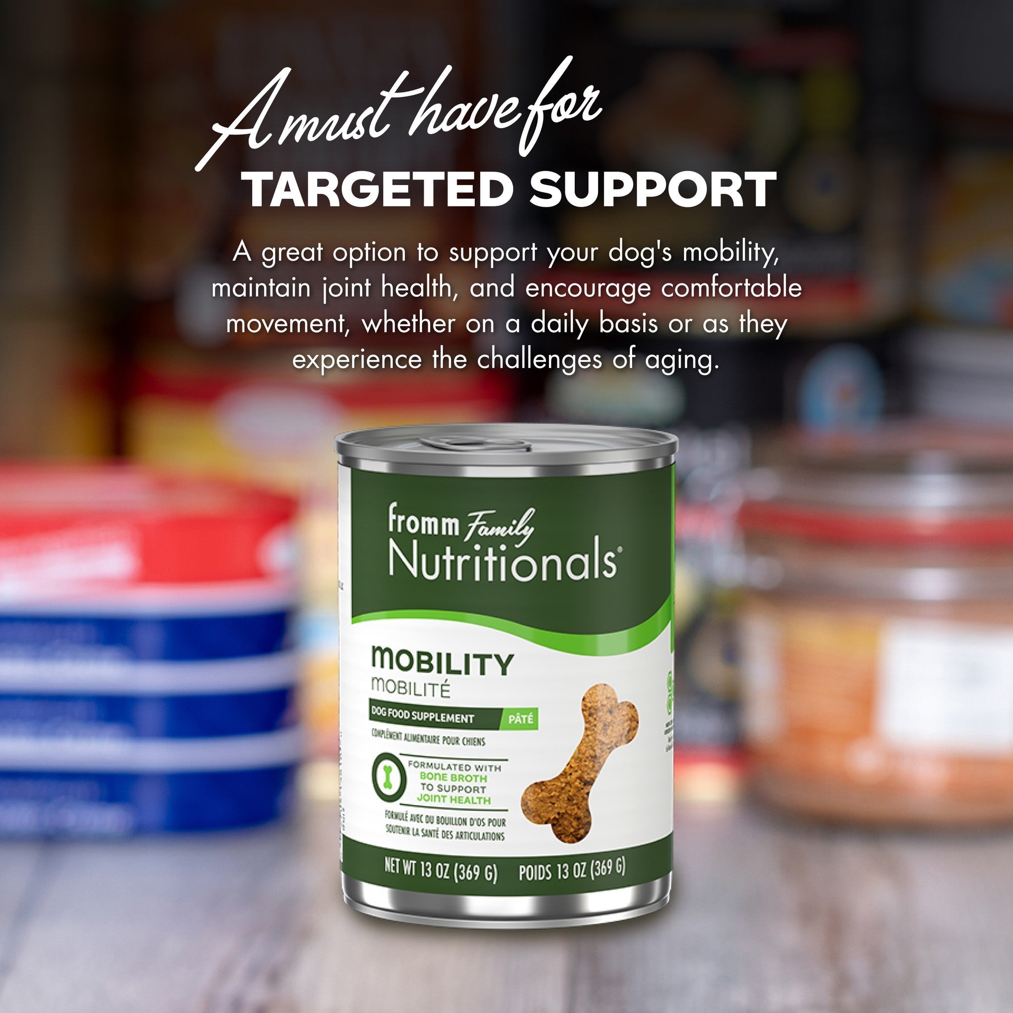A must have for targeted support: Fromm Nutritionals Mobility can to support your dog's mobility, joint health, and comfortable movement