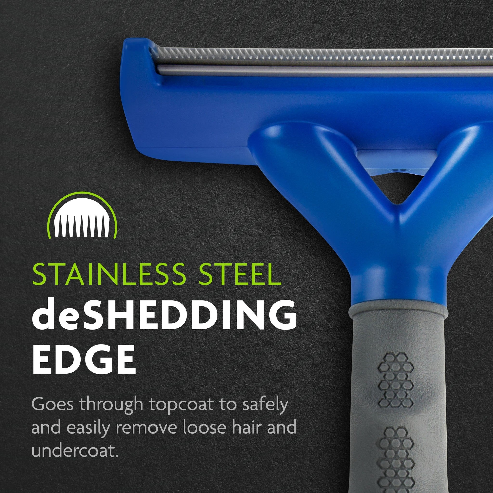 Stainless steel deShedding edge