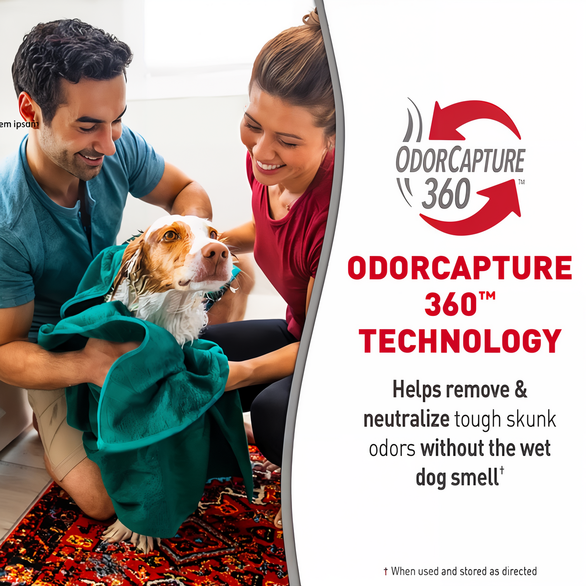 OdorCapture 360 technology helps remove and neutralize tough skunk odors without the wet dog smell