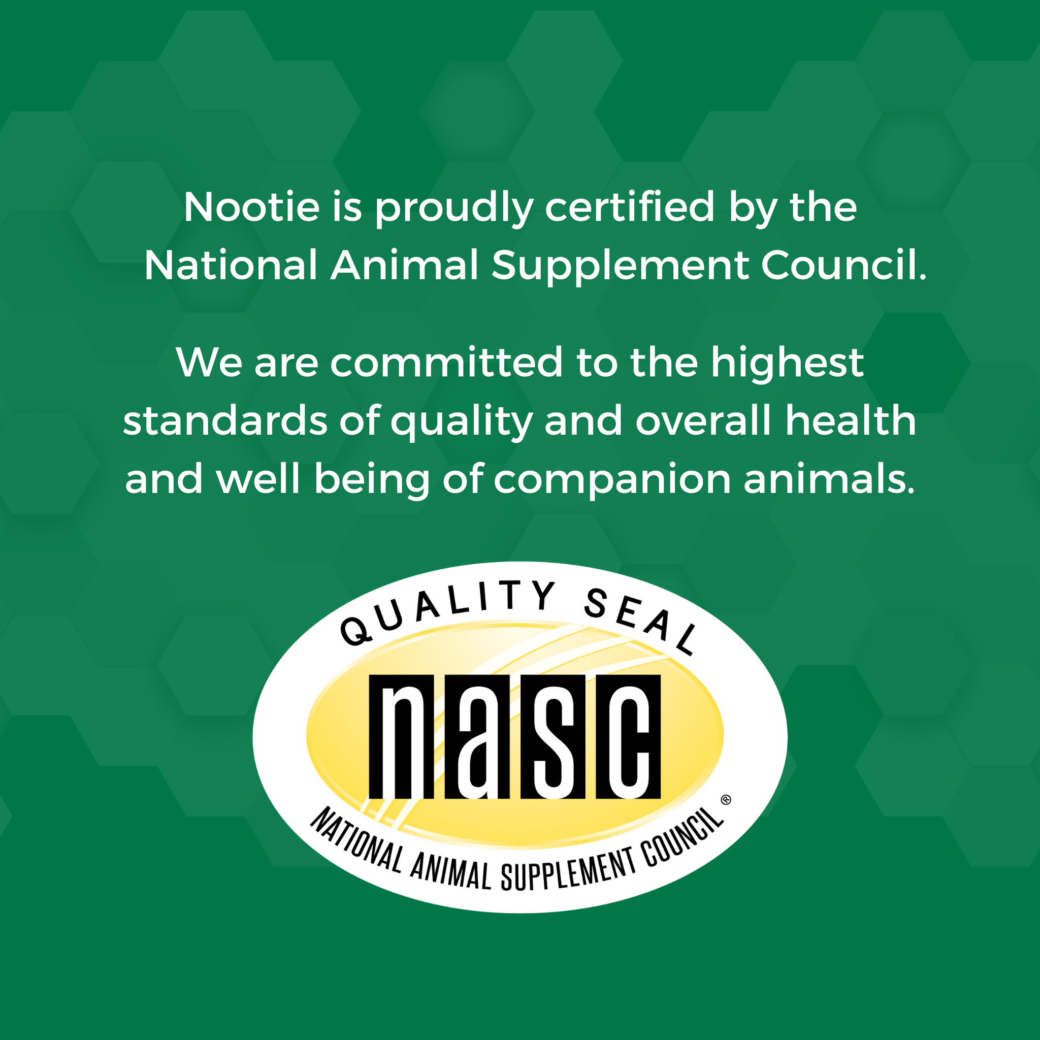 Nootie is certified by the National Animal Supplement Council