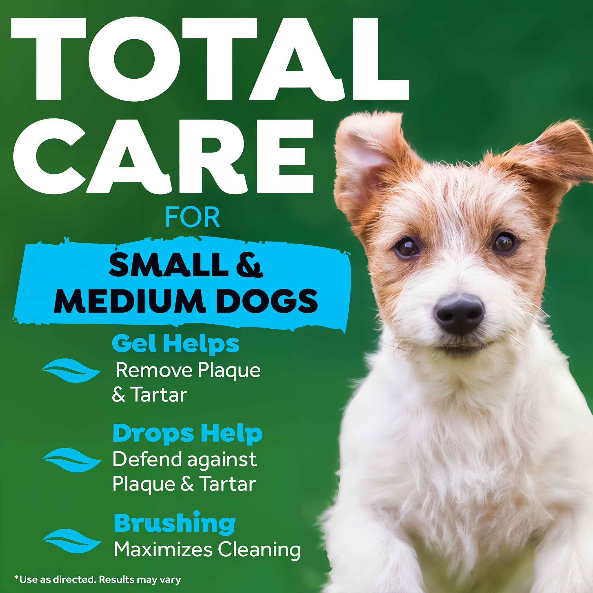 Total Care for small and medium dogs with gel that helps remove plaque and tartar, drops that defend, and brushing that maximizes cleaning