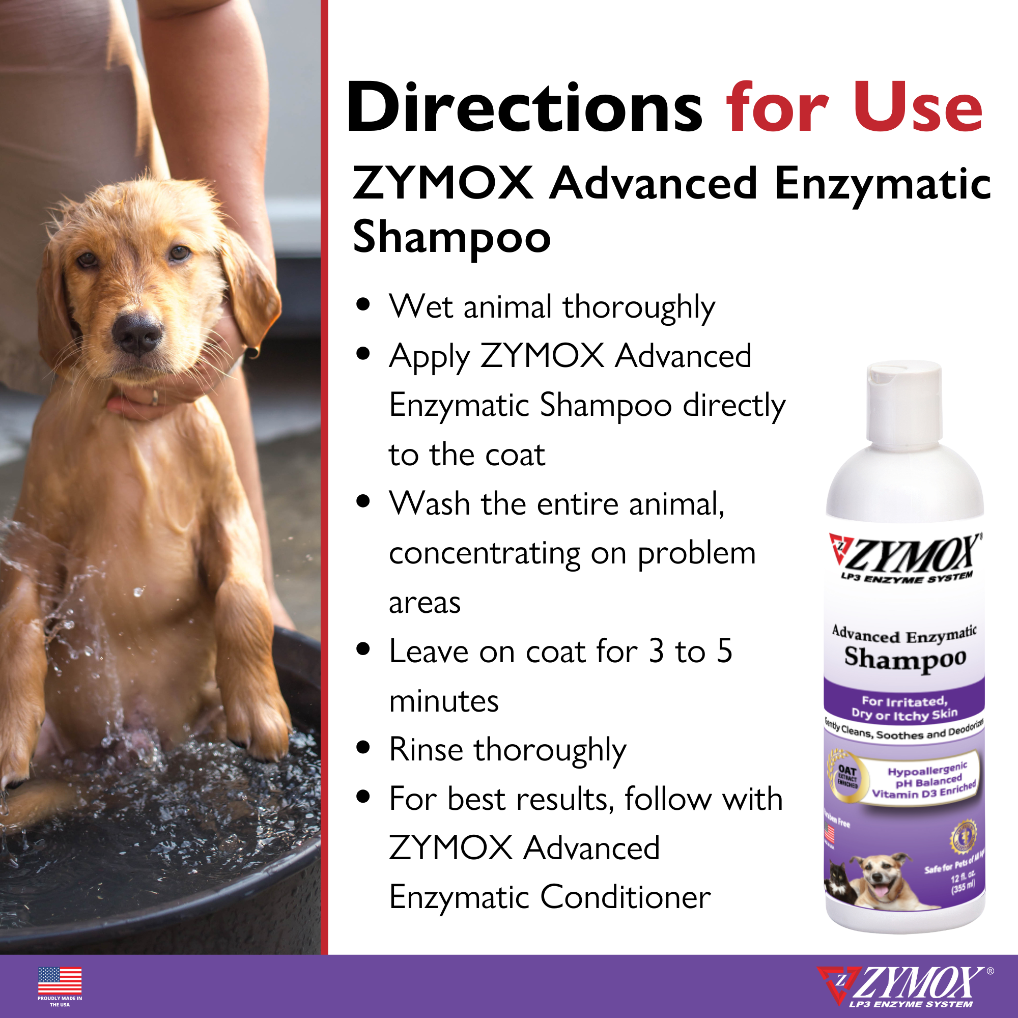 Zymox Advanced Enzymatic Shampoo directions: lather on wet coat, let enzymes work, rinse