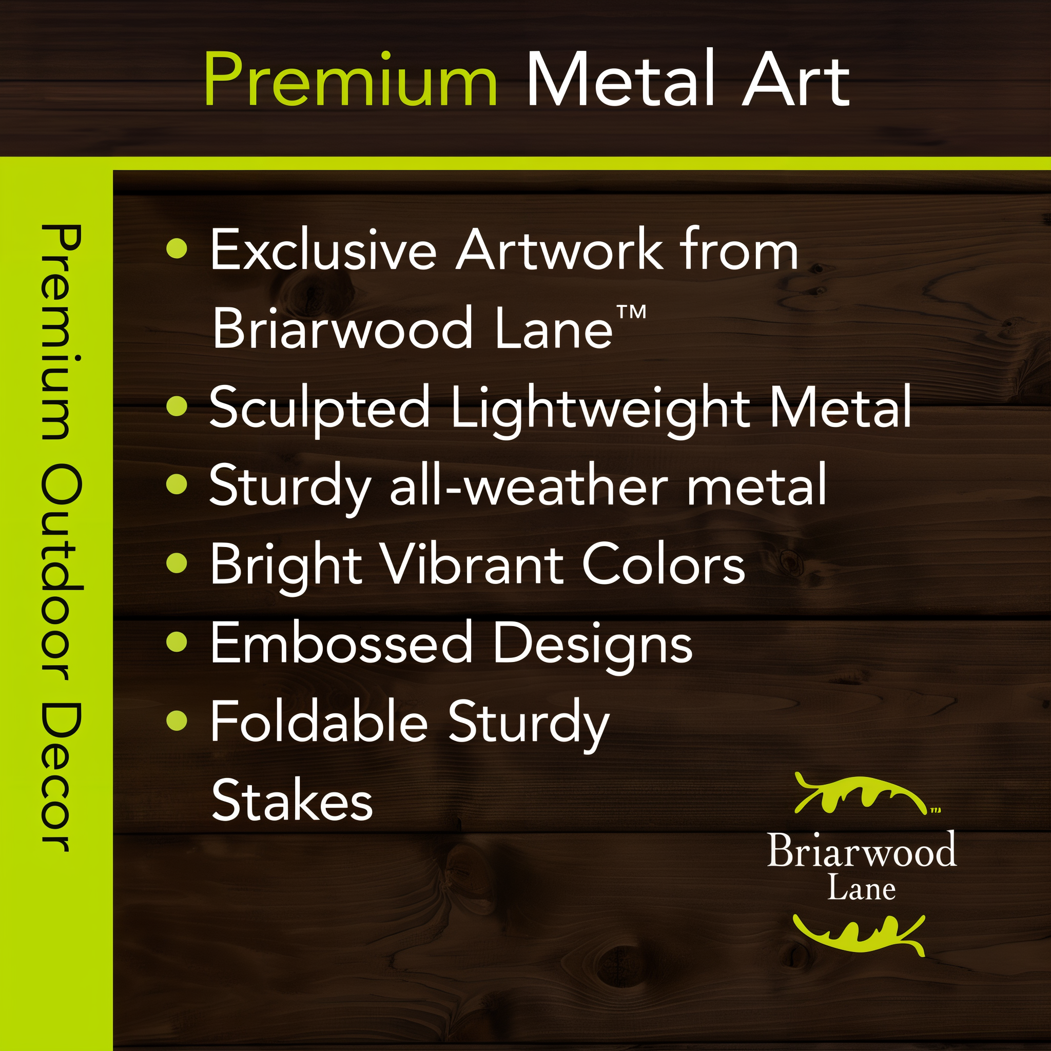 Briarwood Lane premium metal art features -- exclusive artwork, sculpted lightweight metal, all-weather construction, embossed designs, foldable stakes