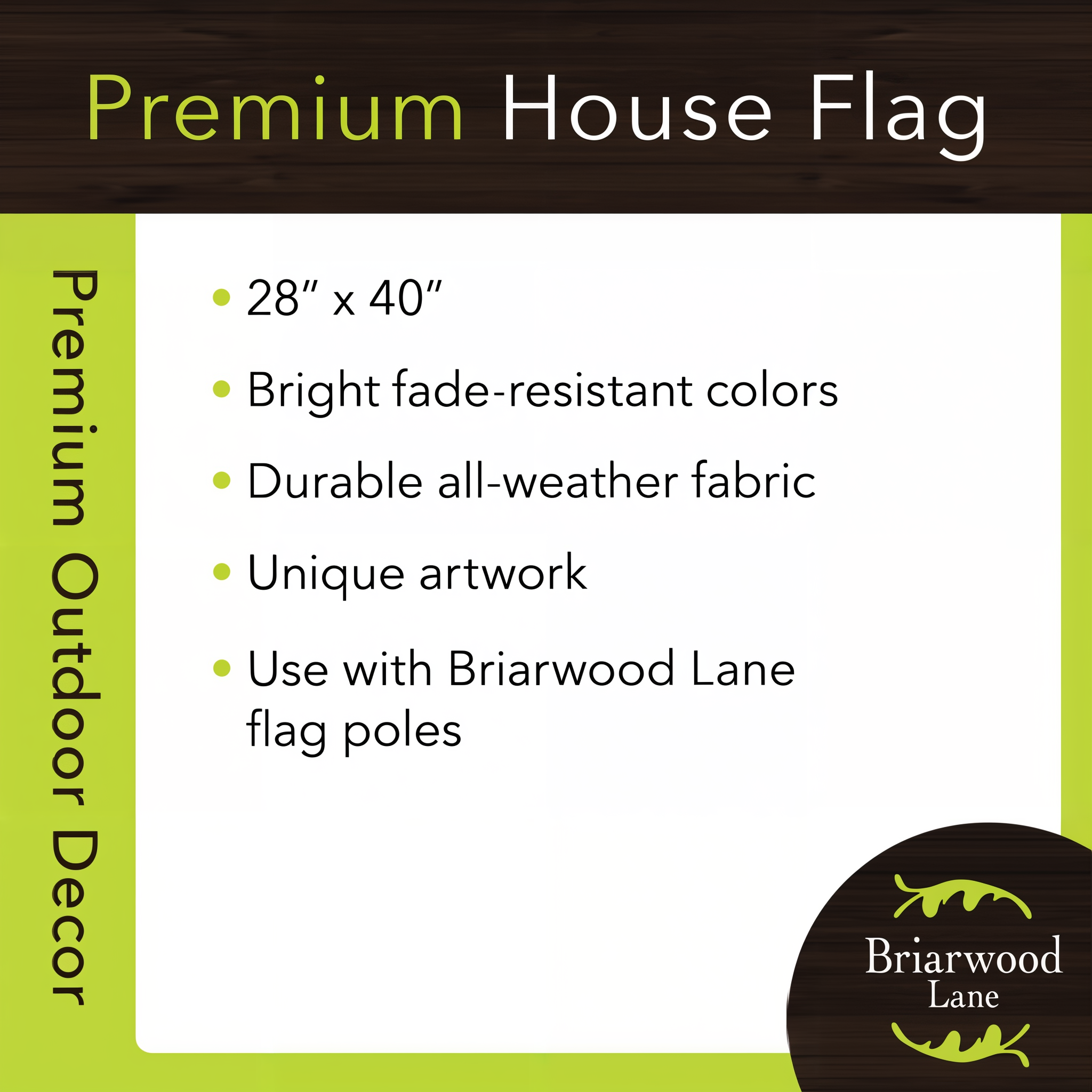 Briarwood Lane premium house flag features -- 28 x 40 inches, bright fade-resistant colors, durable all-weather fabric