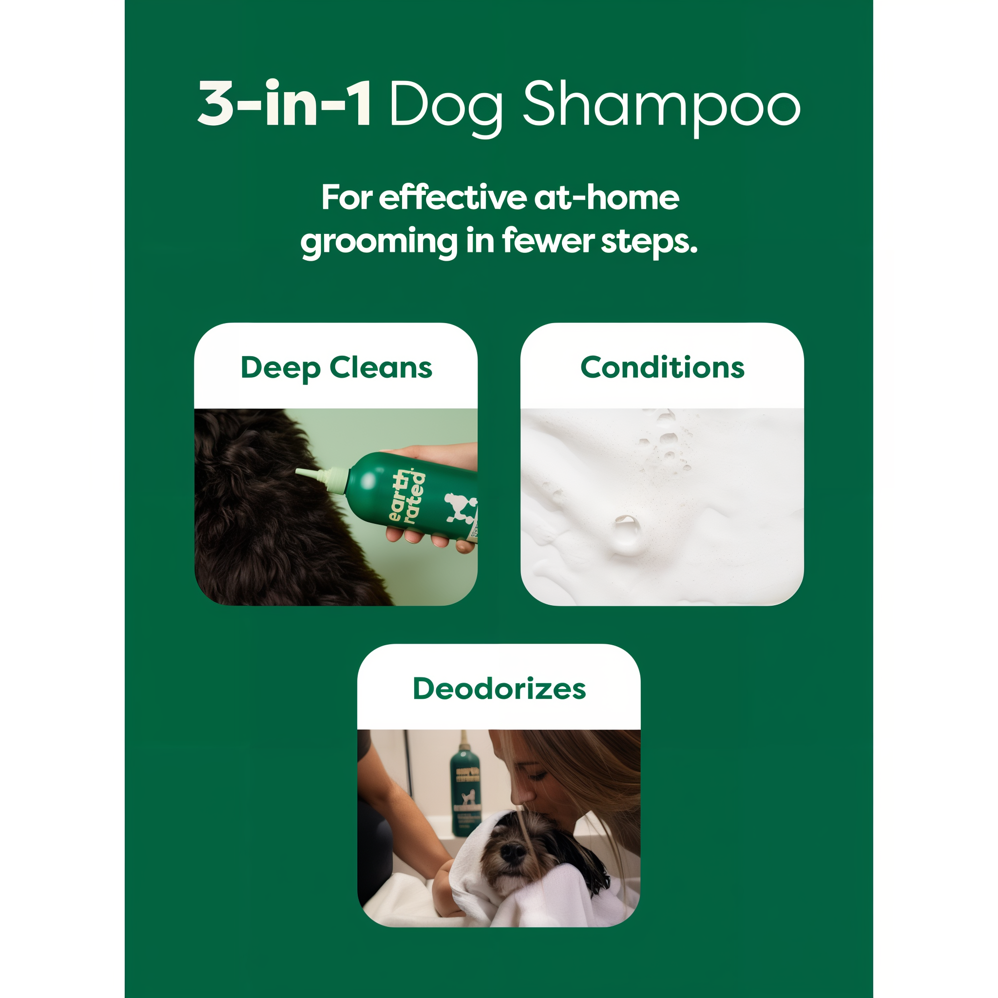 Earth Rated 3-in-1 dog shampoo deep cleans, conditions and deodorizes