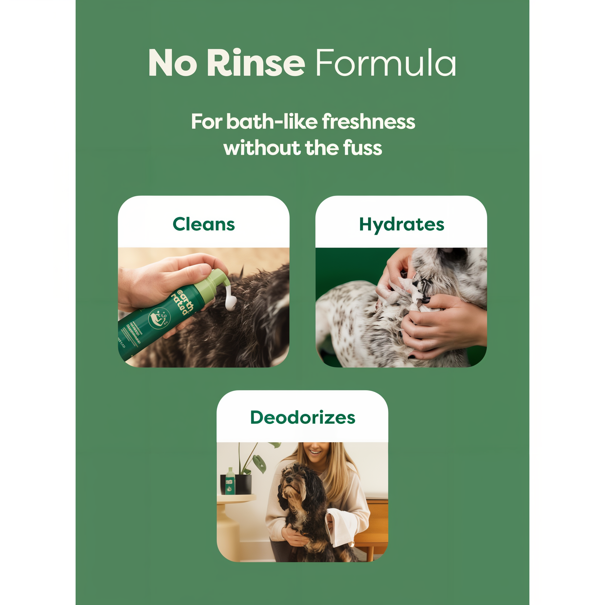 No Rinse Formula cleans, hydrates and deodorizes for bath-like freshness