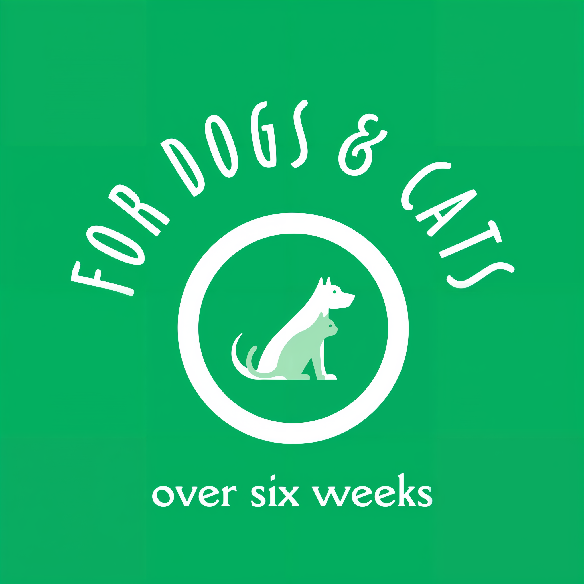 For dogs and cats over six weeks old