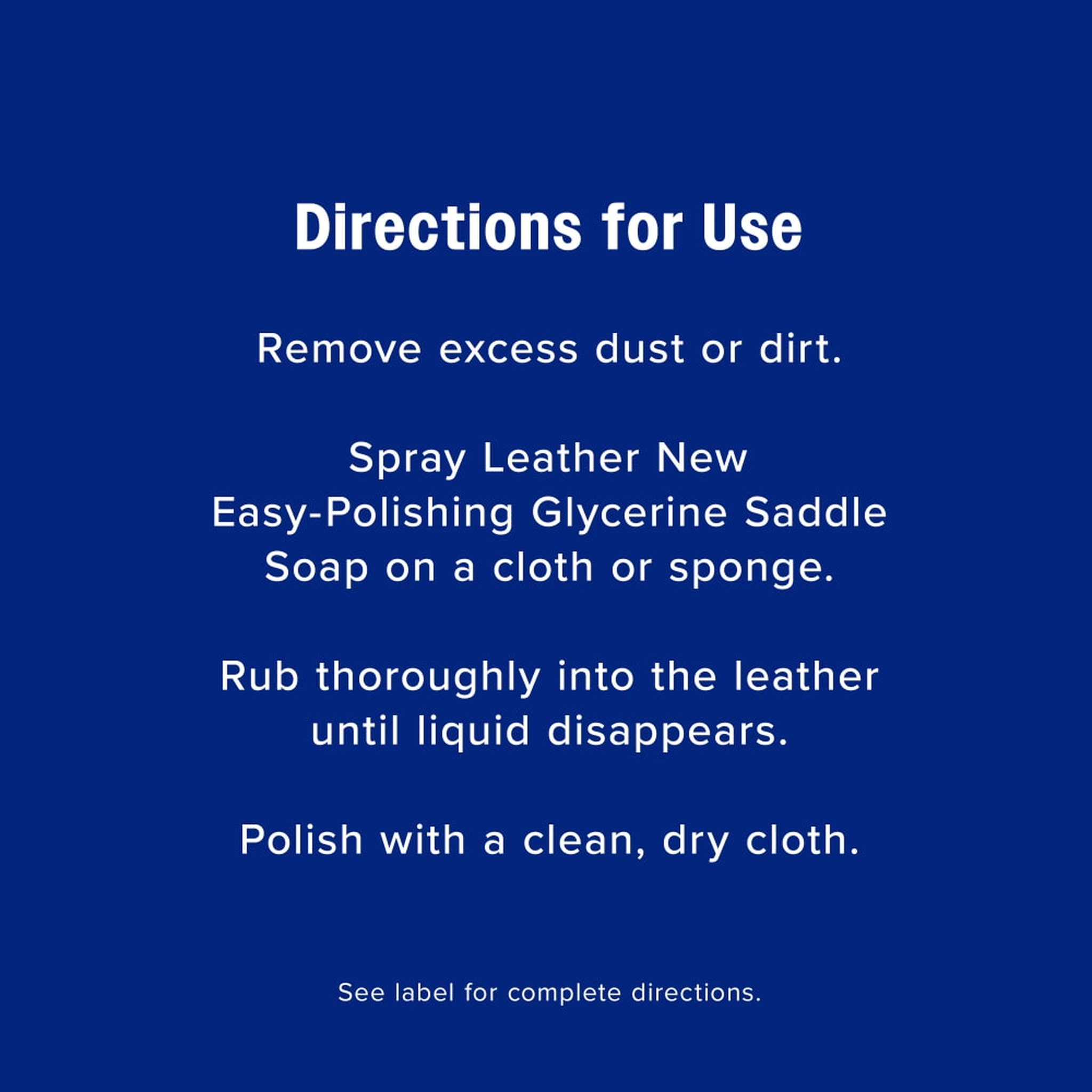 Directions for use for leather new. See label for complete directions