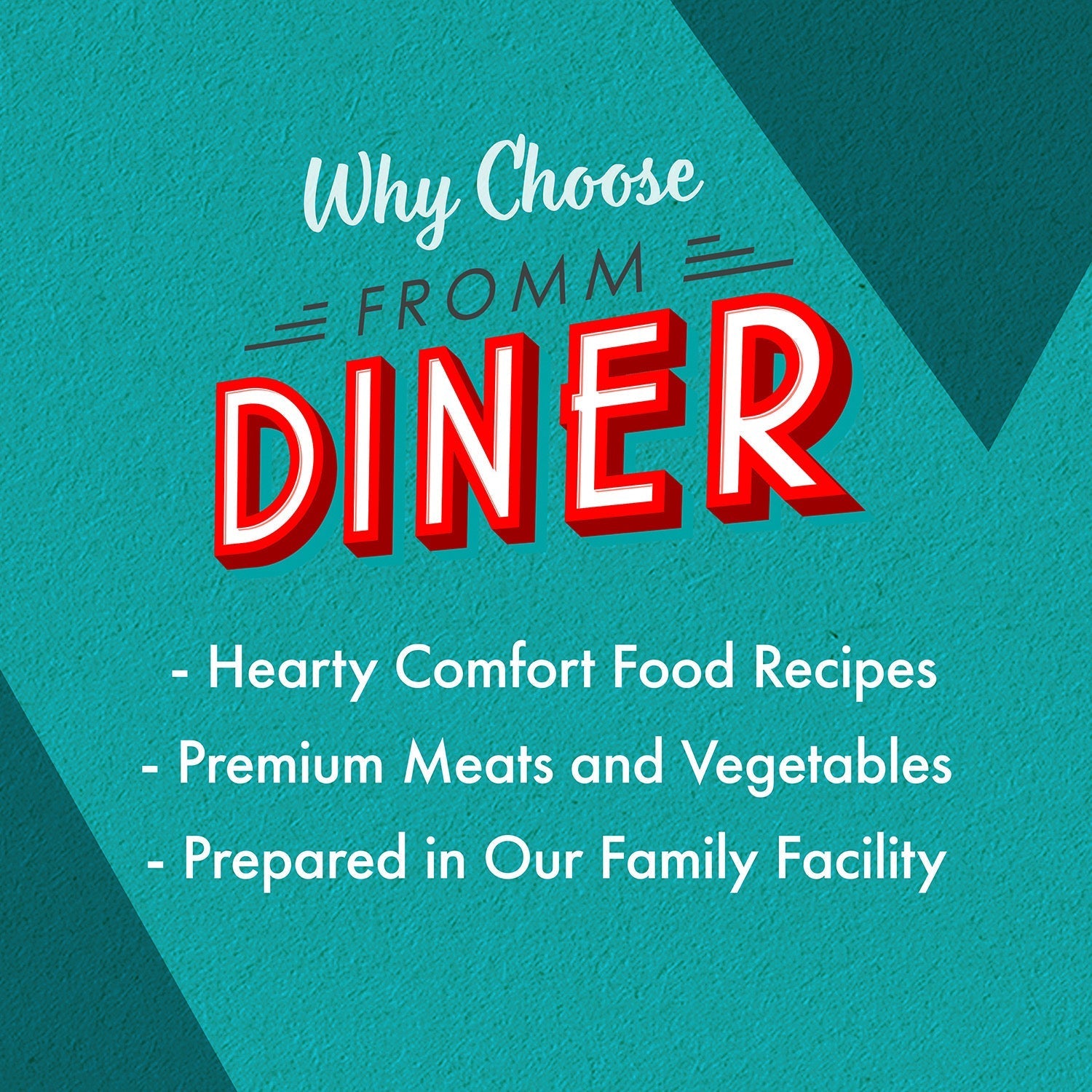 Why choose Fromm Diner: hearty comfort food recipes, premium meats and vegetables, prepared in our family facility