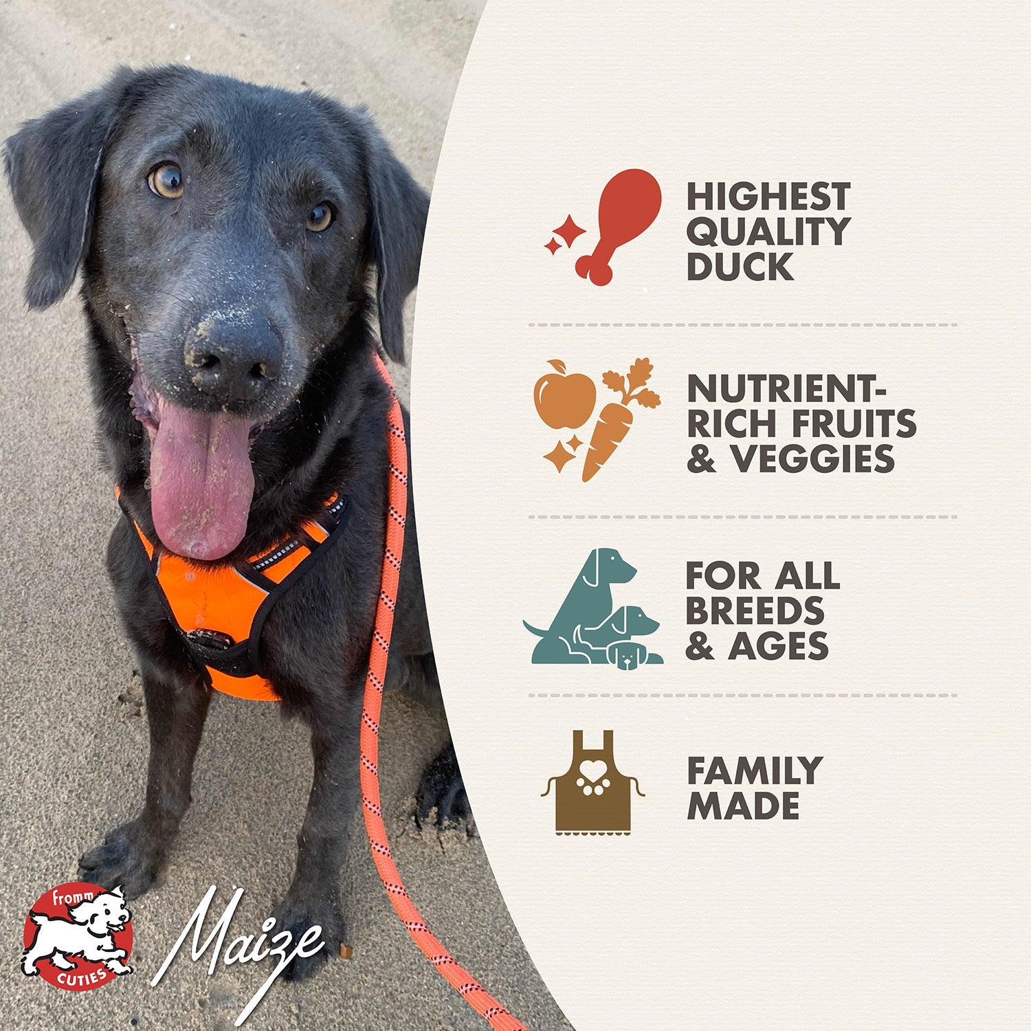 Fromm Cuties dog Maize with Duck A La Veg benefits: quality duck, fruits and veggies, all breeds and ages, family made