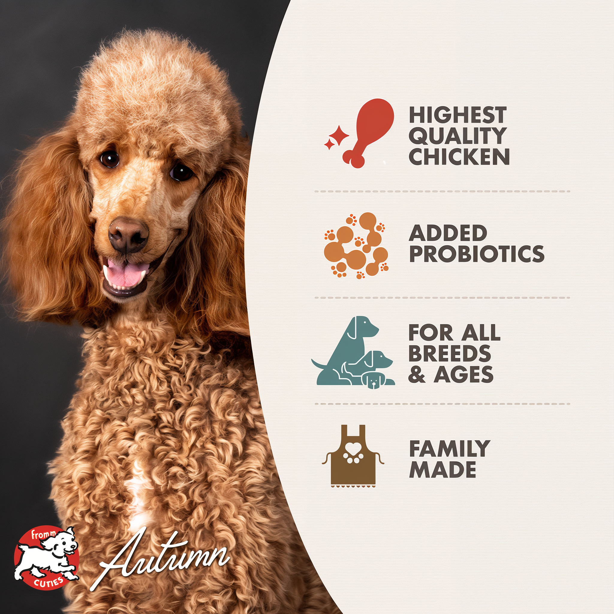 Fromm Cuties dog Autumn with Chicken Au Frommage benefits: highest quality chicken, added probiotics, all breeds and ages, family made