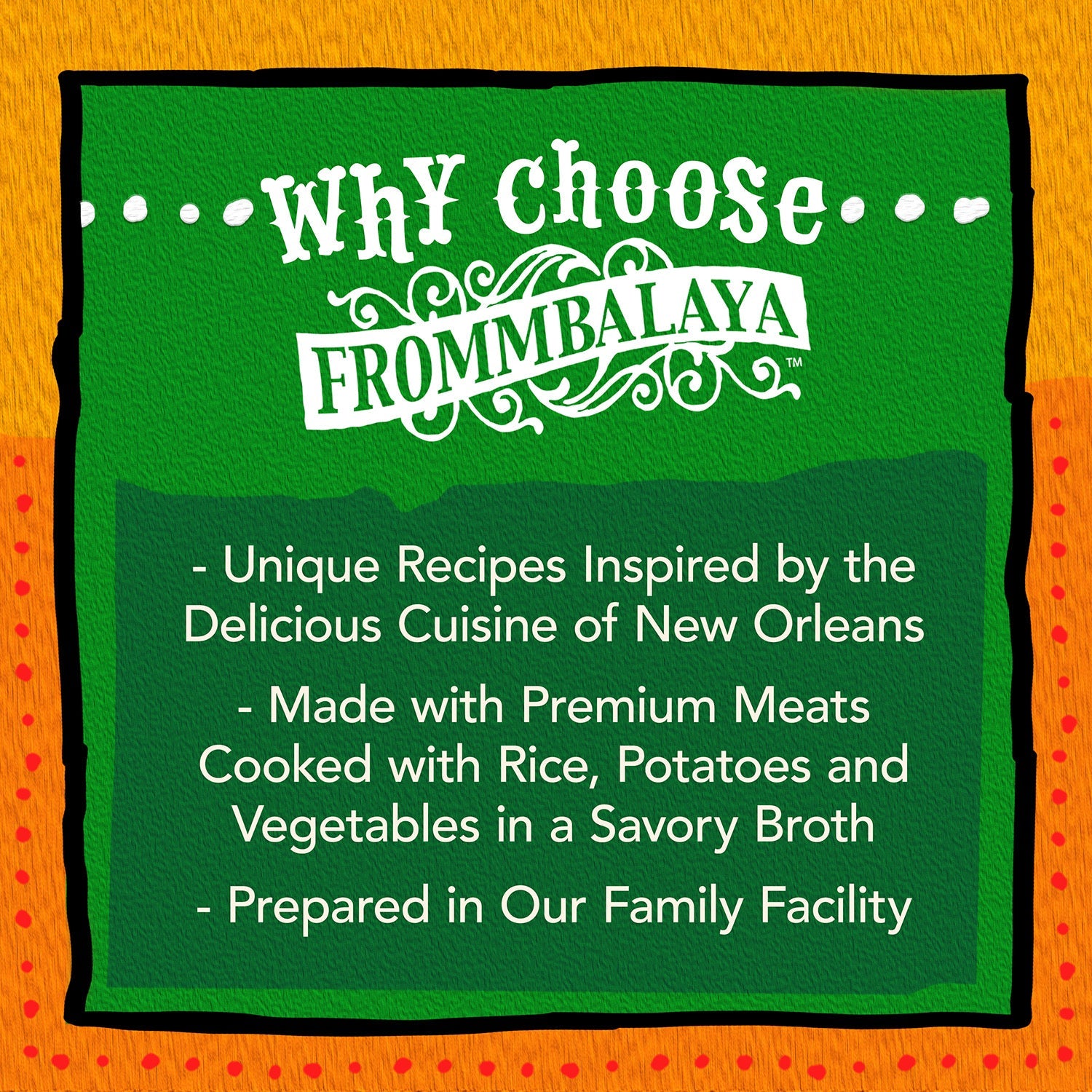 Why choose Frommbalaya: unique recipes inspired by New Orleans cuisine, premium meats with rice and vegetables in savory broth, prepared in our family facility