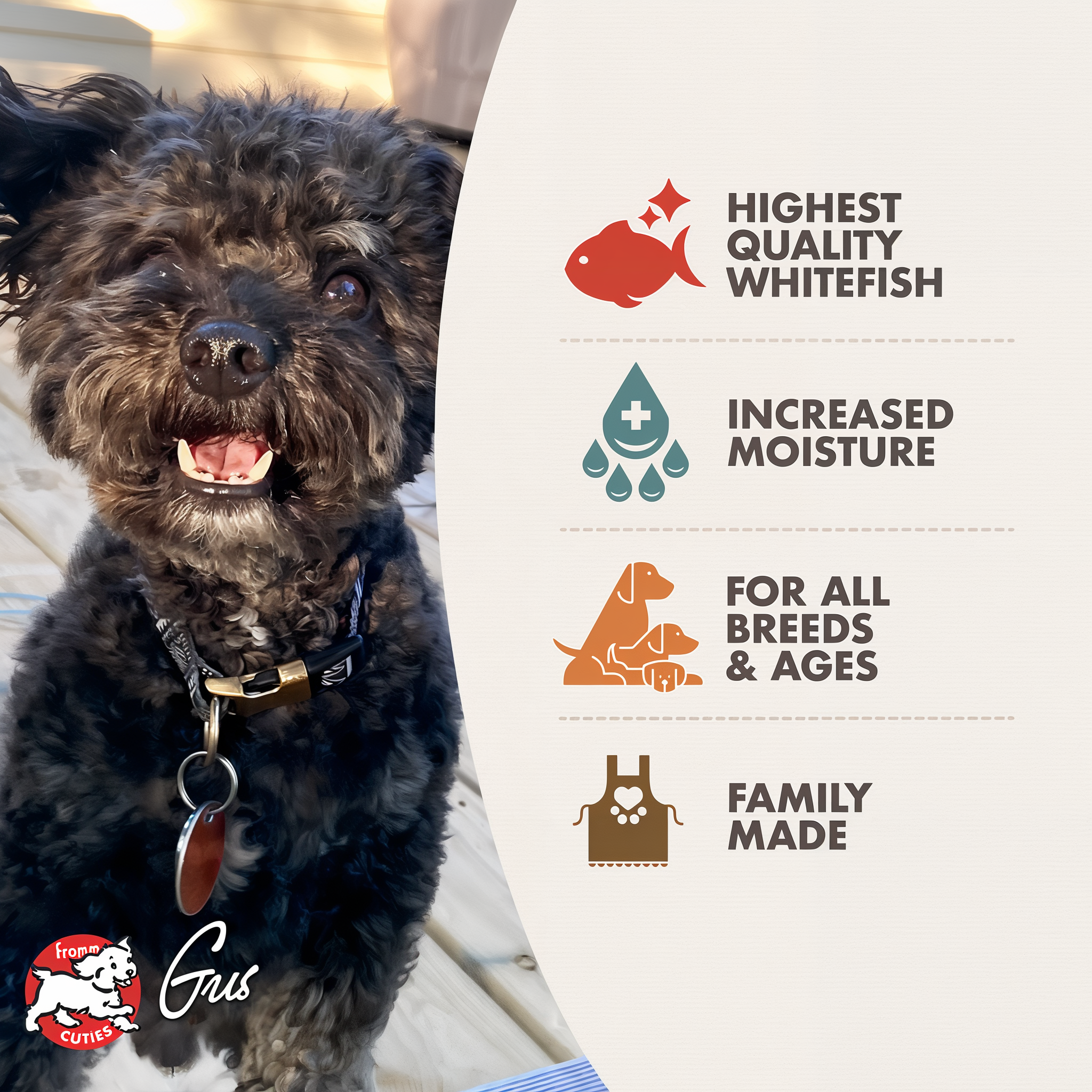 Fromm Cuties dog Gus with Fromm Pâté benefits: highest quality whitefish, increased moisture, for all breeds and ages, family made