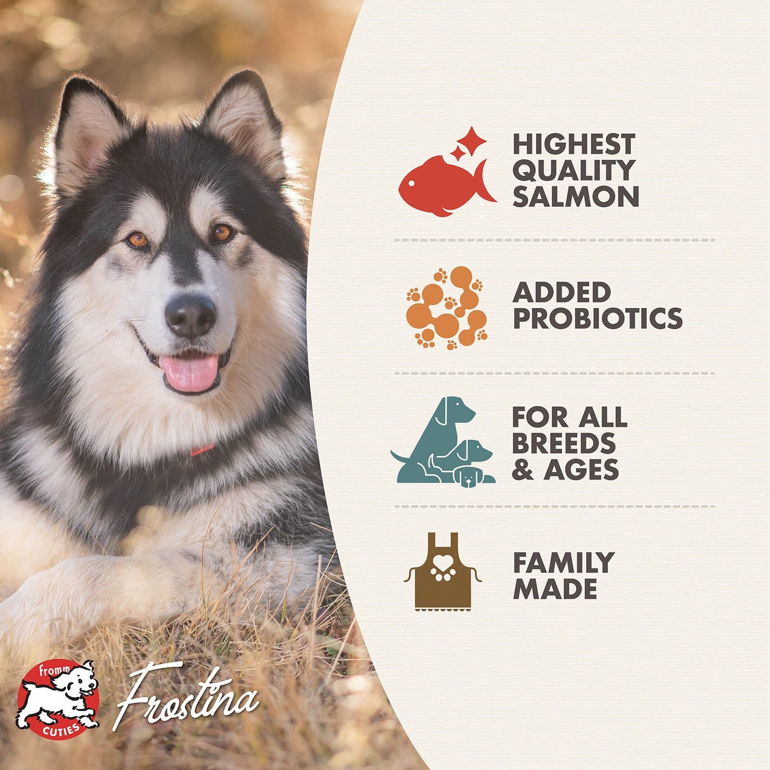 Fromm Cuties dog Frostina with Salmon Tunalini benefits: quality salmon, added probiotics, all breeds and ages, family made