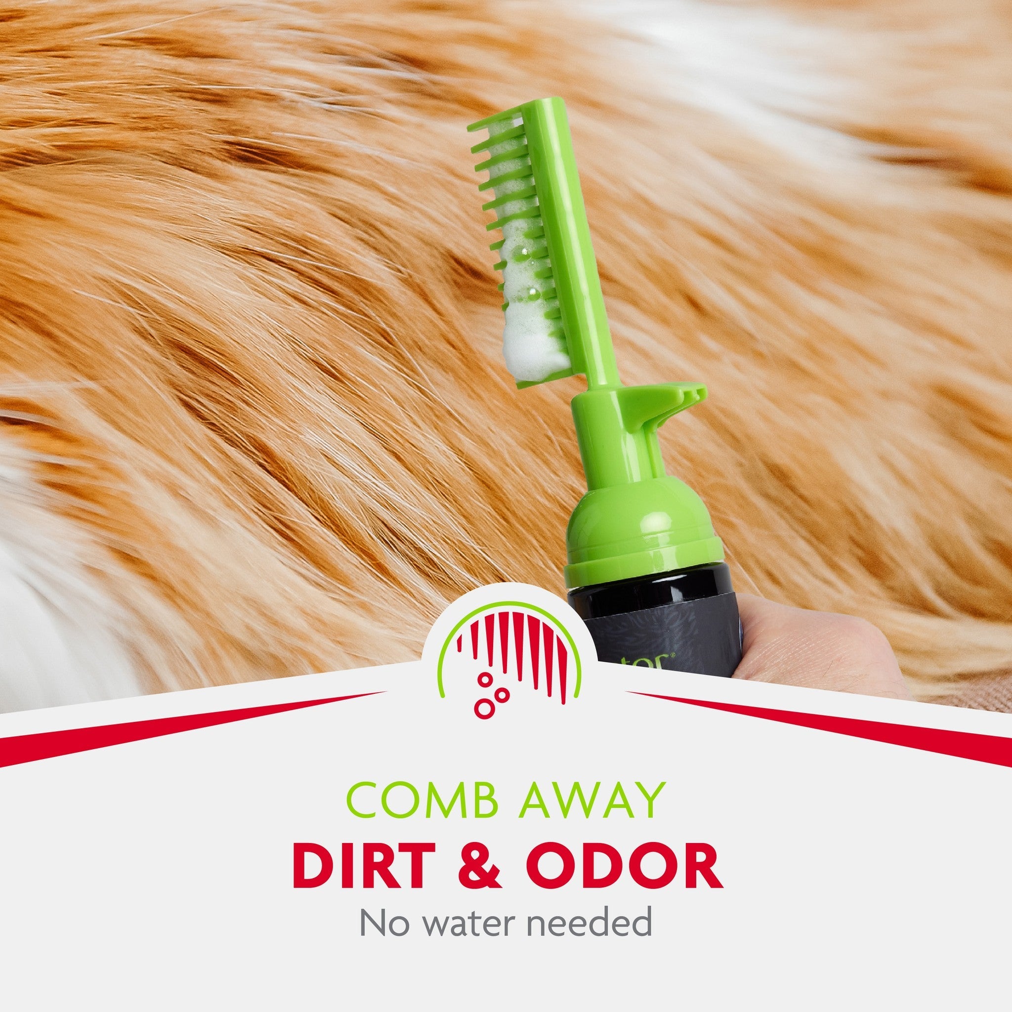 Comb away dirt and loose hair