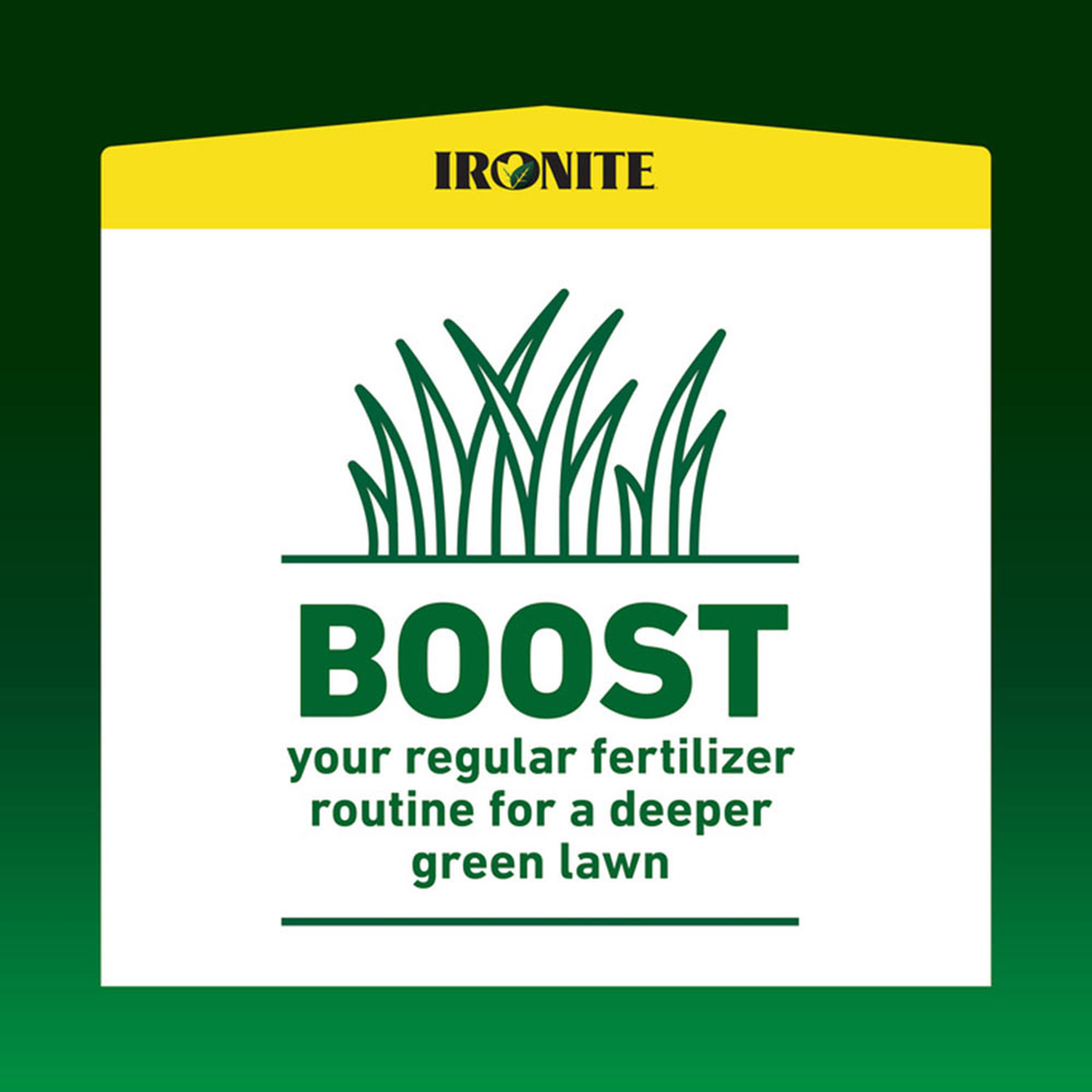 Boost your regular fertilizer routine for a deeper green lawn