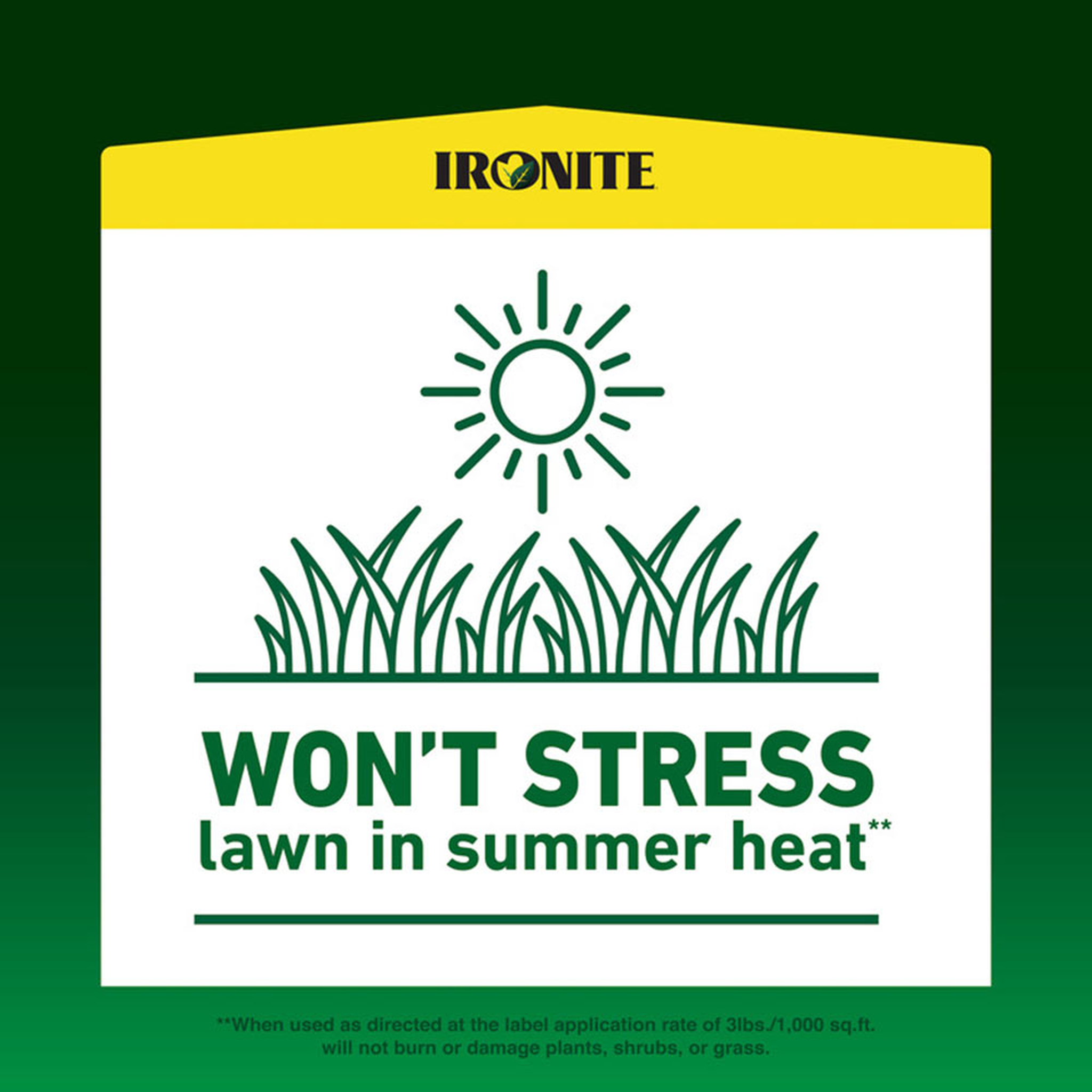 Won't stress the lawn in summer heat when used as directed