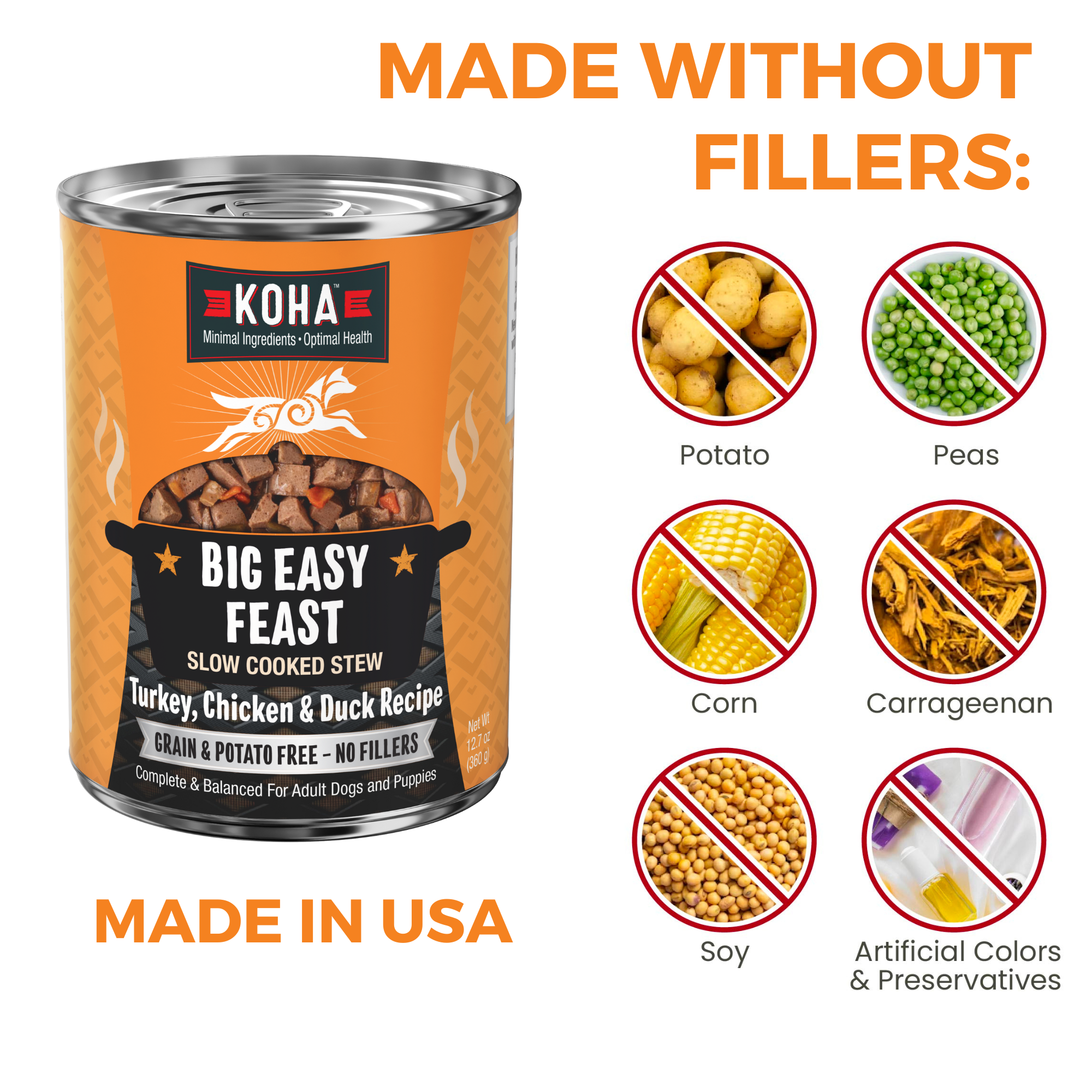 KOHA Big Easy Feast for dogs is made in the USA without fillers: no potato, peas, corn, carrageenan, soy, or artificial colors and preservatives