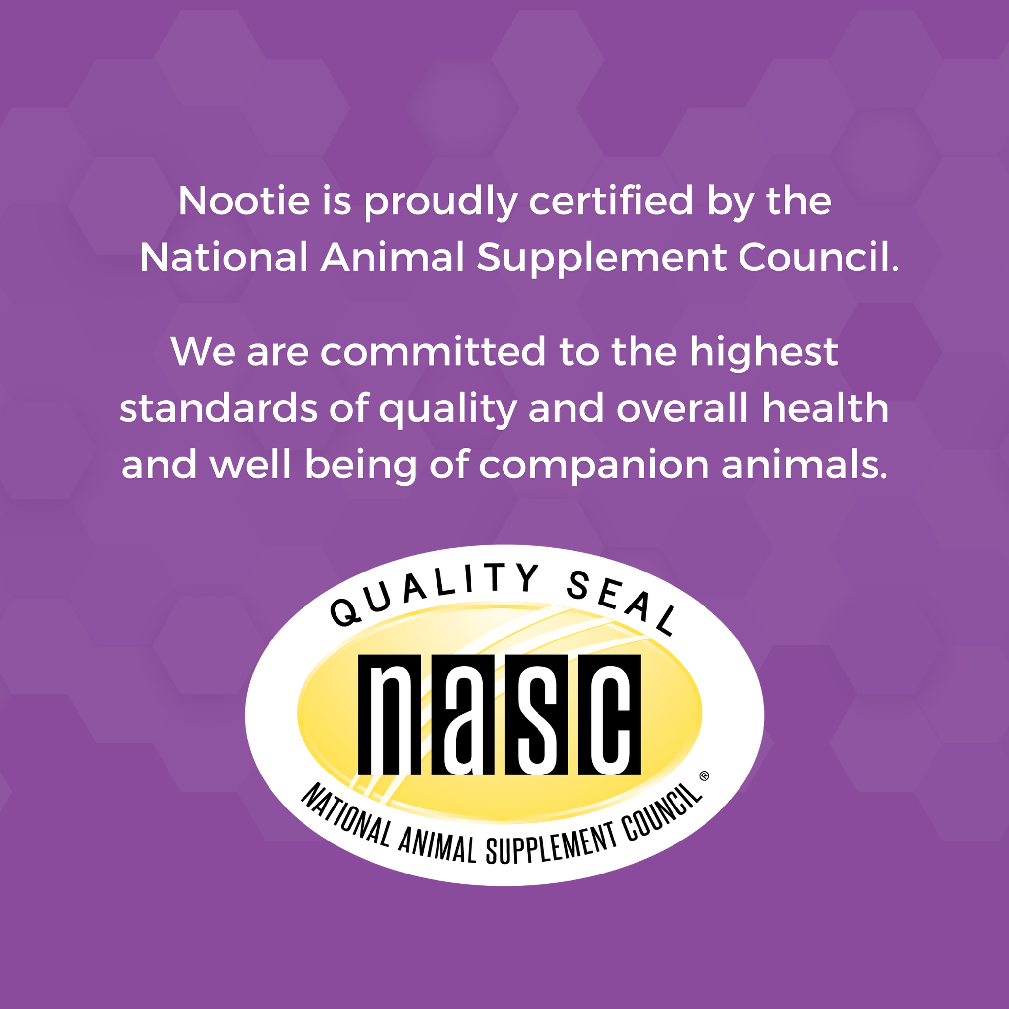 Nootie is certified by the National Animal Supplement Council