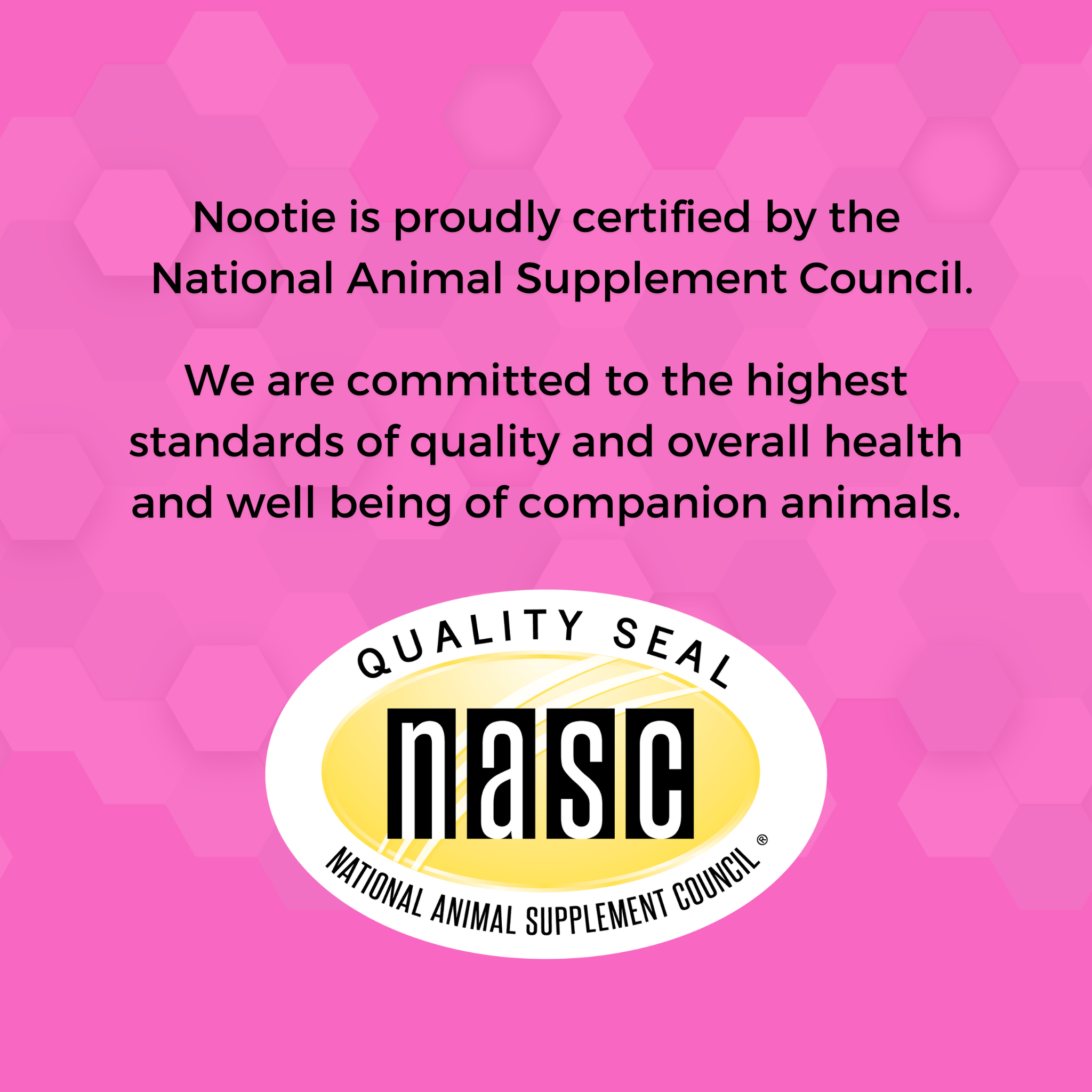 Nootie is certified by the National Animal Supplement Council