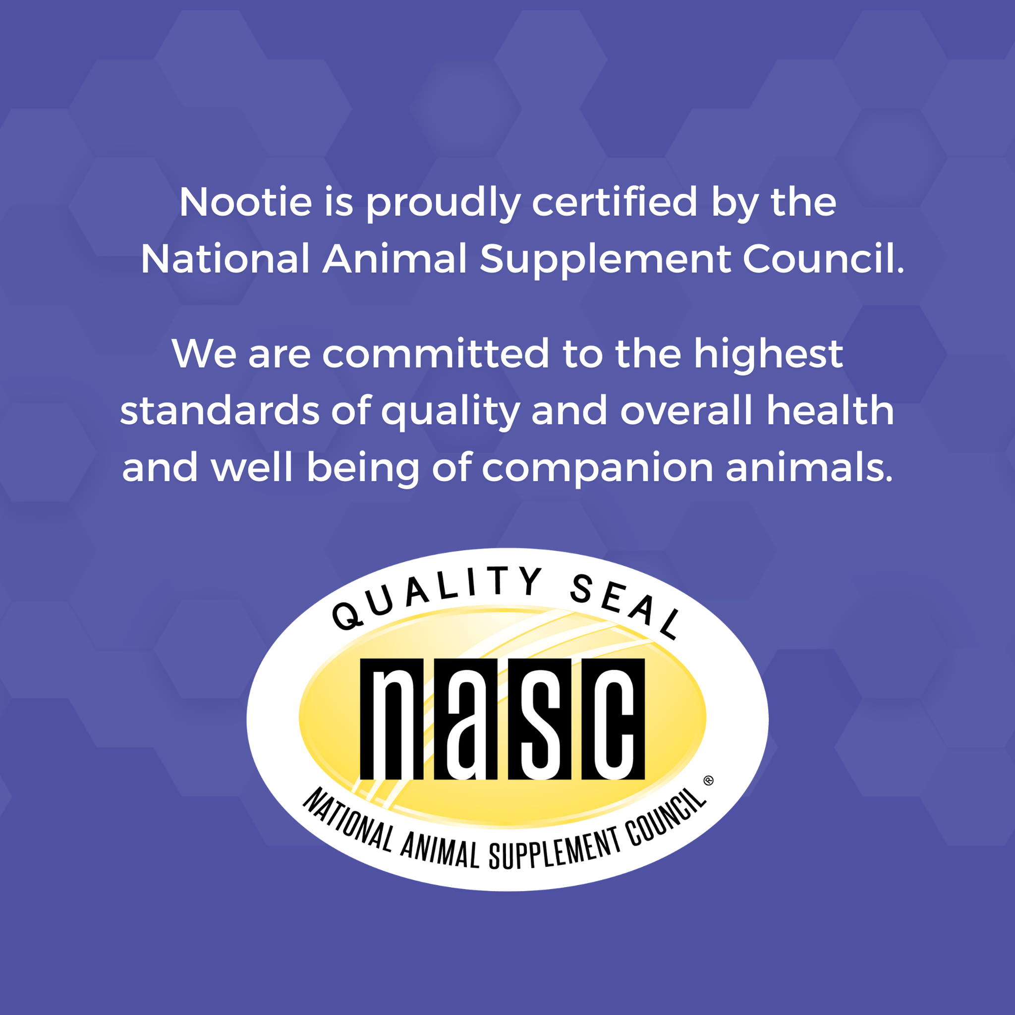 Nootie is certified by the National Animal Supplement Council