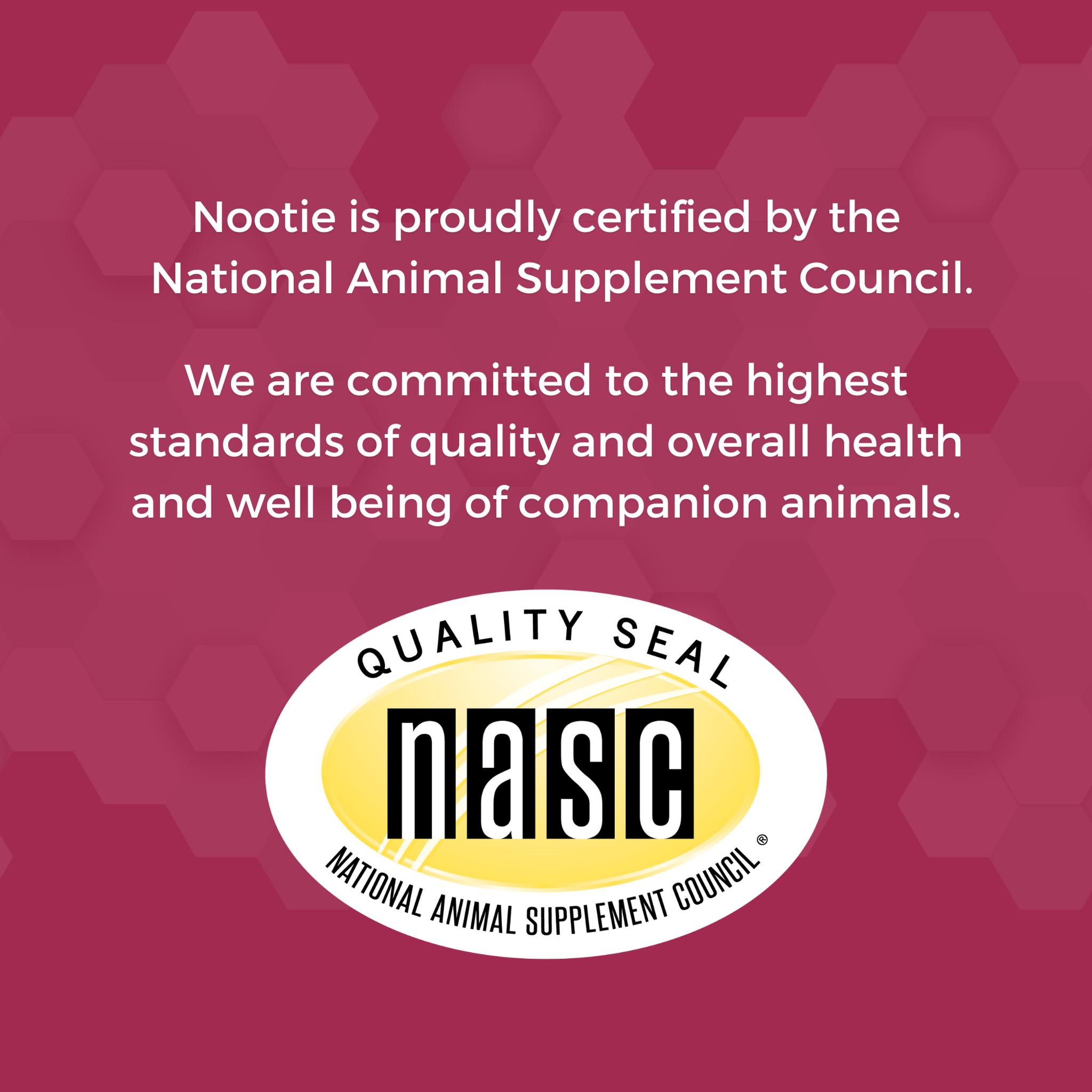 Nootie is certified by the National Animal Supplement Council
