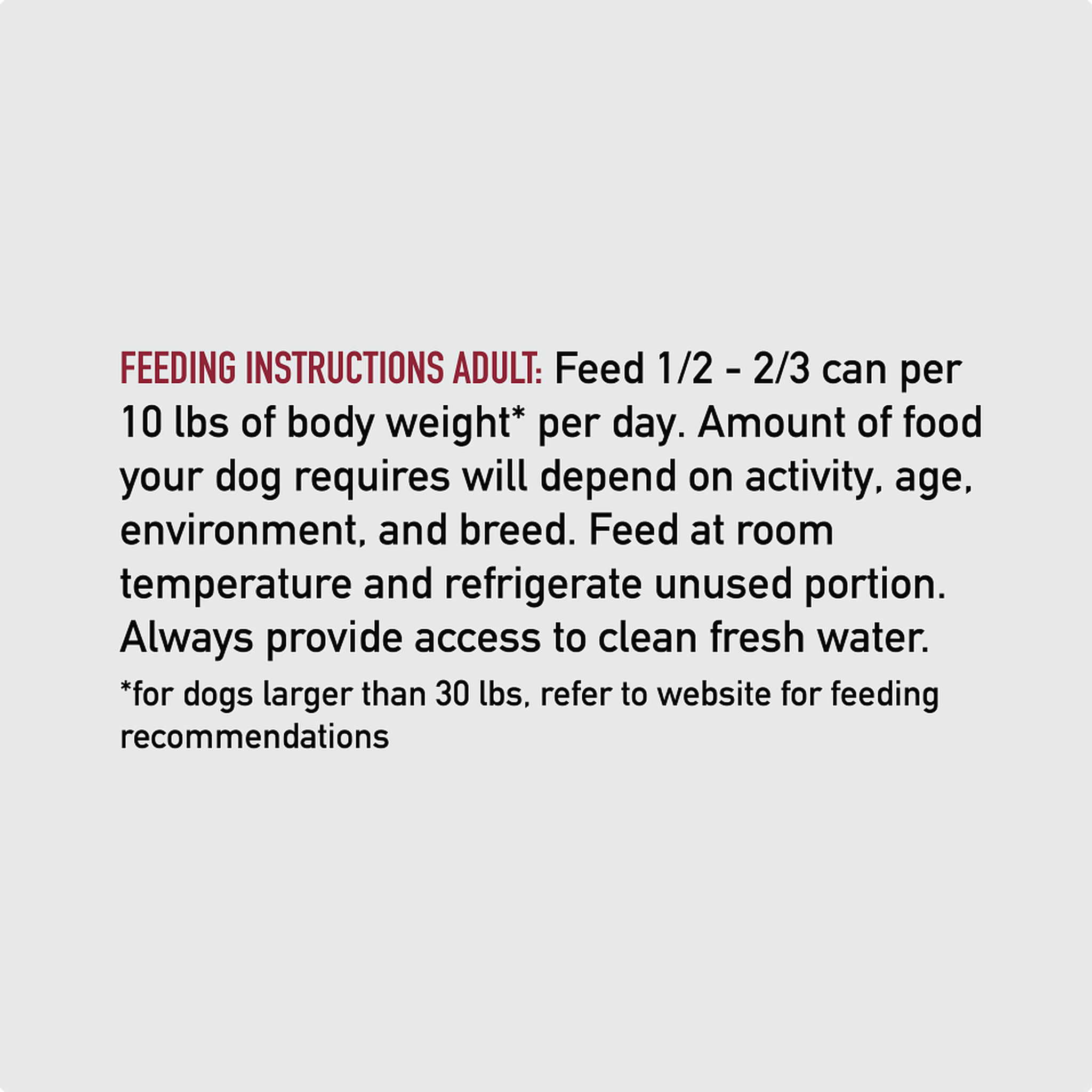 ORIJEN Beef Recipe Stew feeding instructions for adult dogs: feed one-half to two-thirds can per 10 lbs of body weight per day