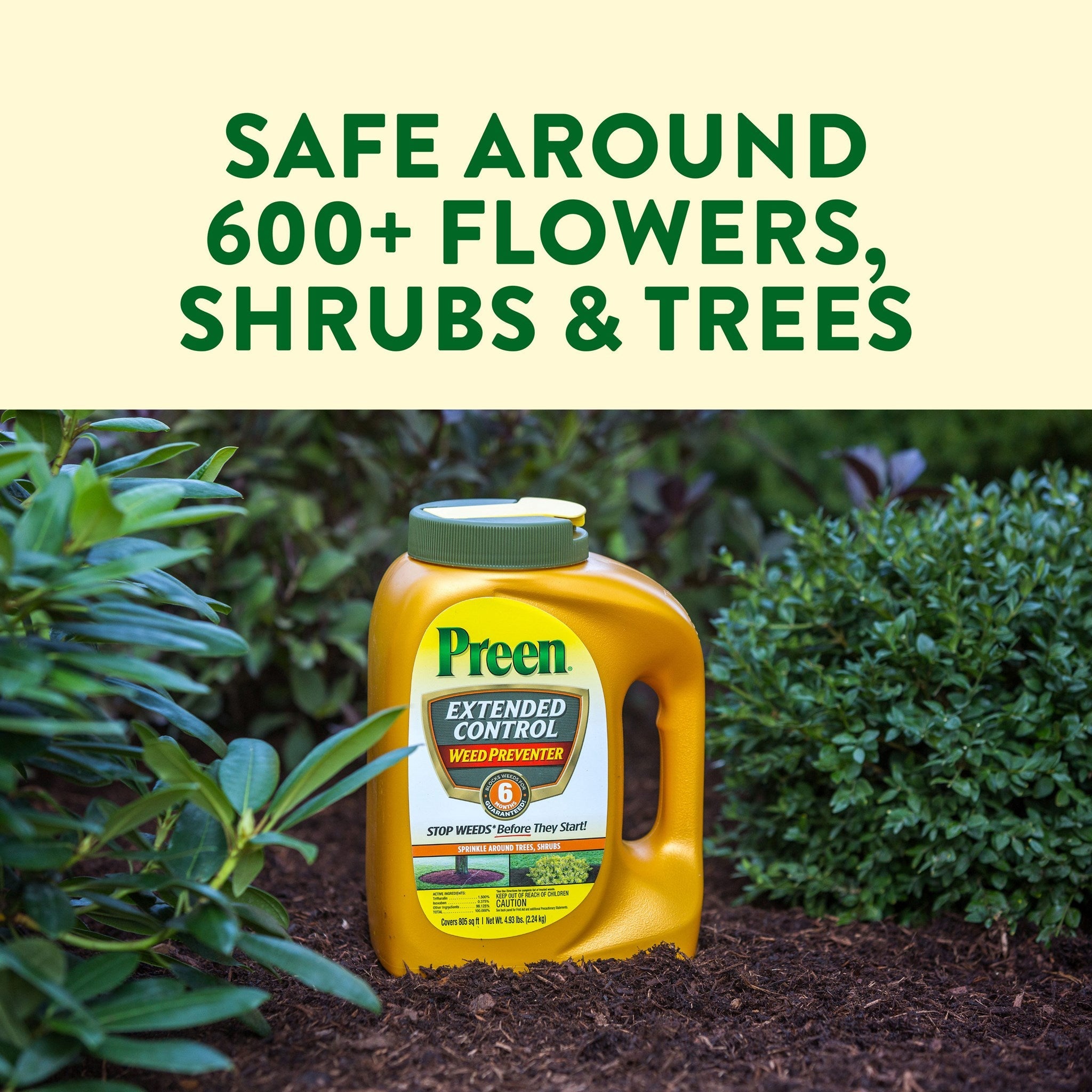 Preen Extended Control Weed Preventer is safe to use around 600 plus flowers, shrubs and trees when used as directed