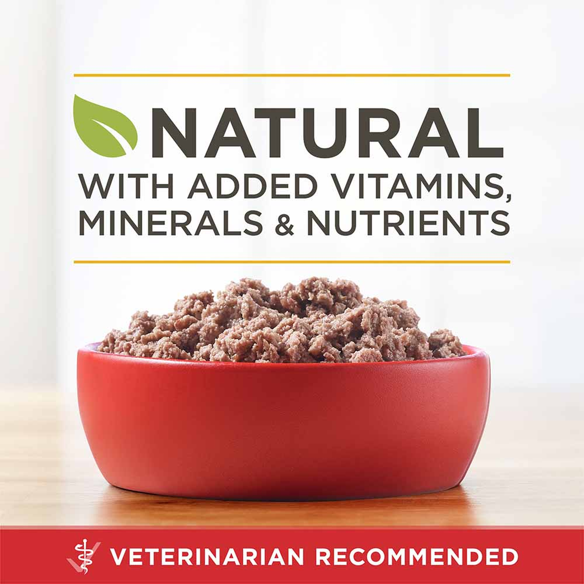 Natural with added vitamins, minerals and nutrients, veterinarian recommended