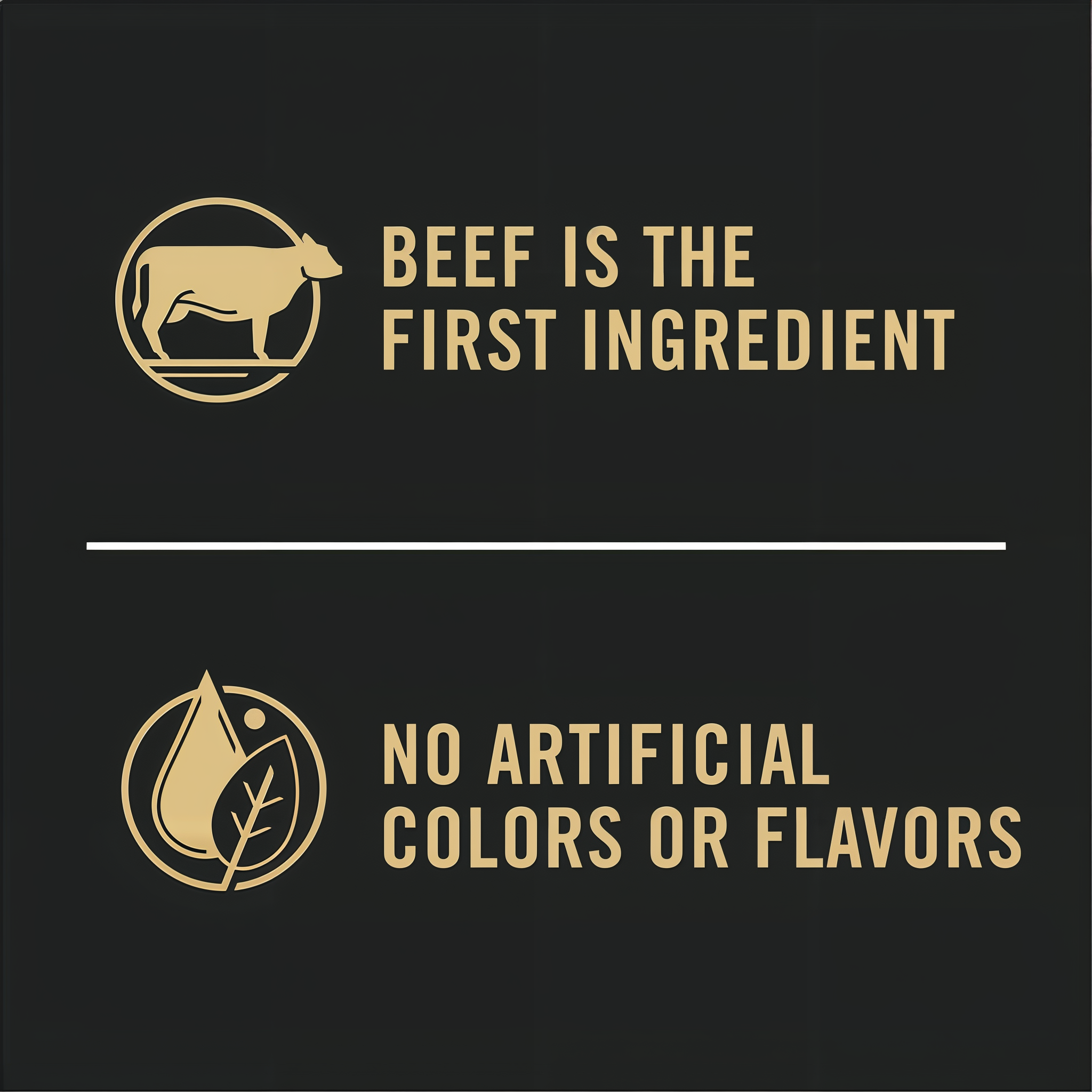 Beef is the first ingredient and no artificial colors or flavors