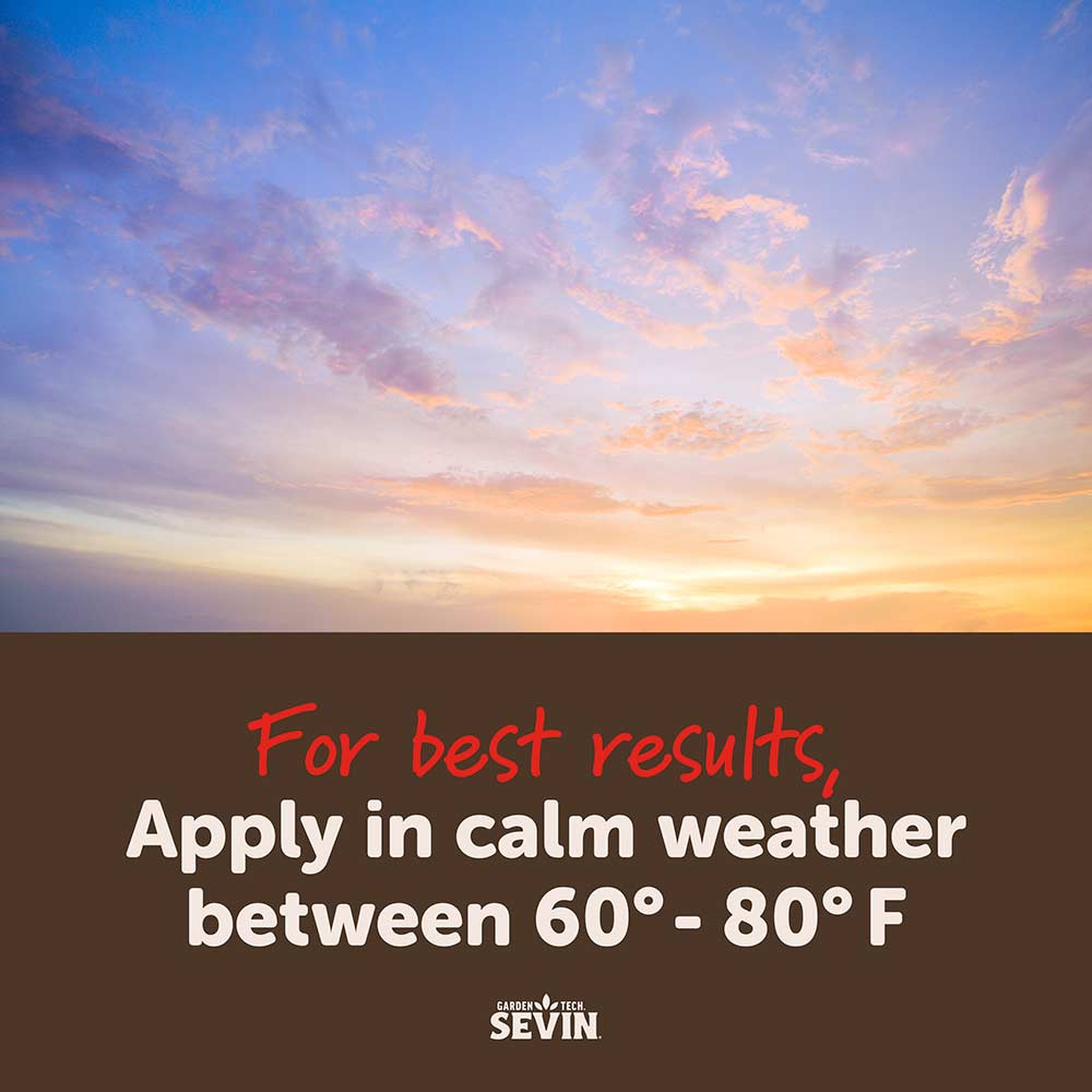 For best results apply in calm weather between 60 and 80 degrees Fahrenheit
