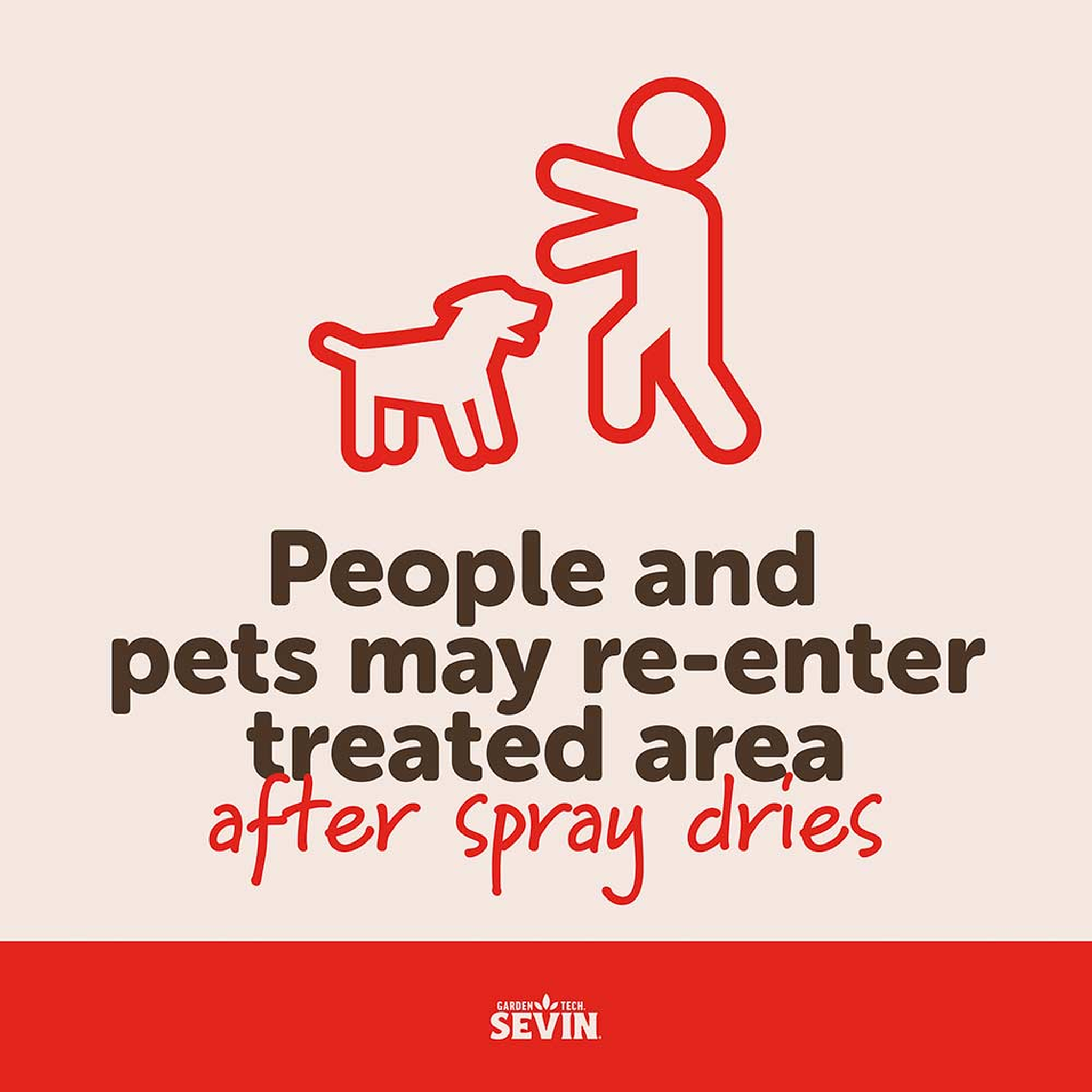 People and pets may re-enter the treated area after spray dries
