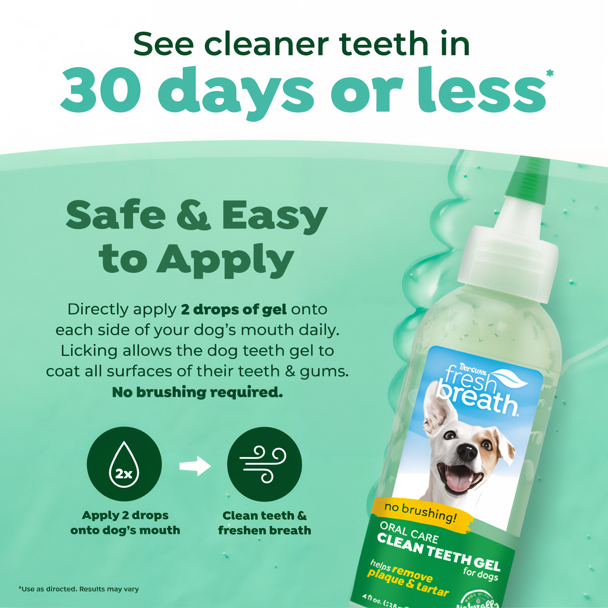 See cleaner teeth in 30 days or less. Safe & Easy to apply.