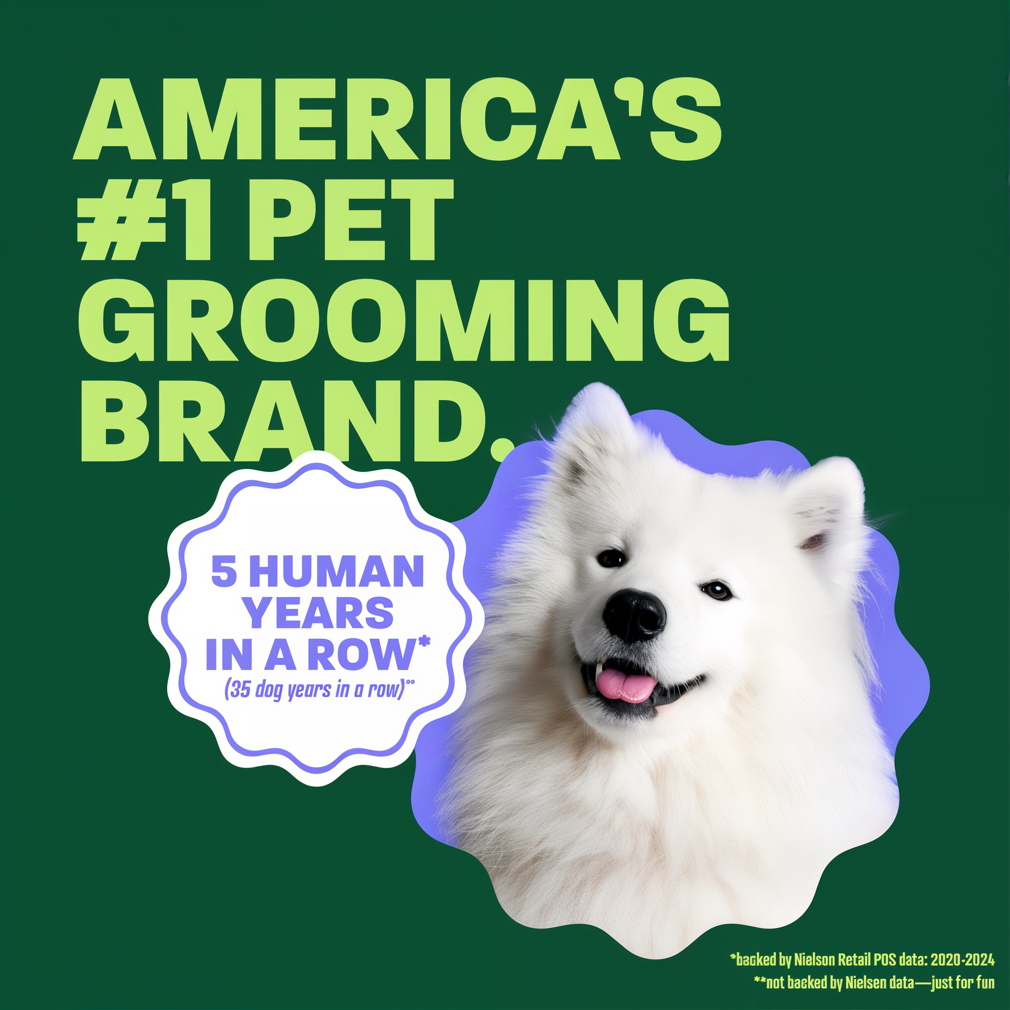 white dog head popping out. Text, "Americans 1 Pet grooming brand".