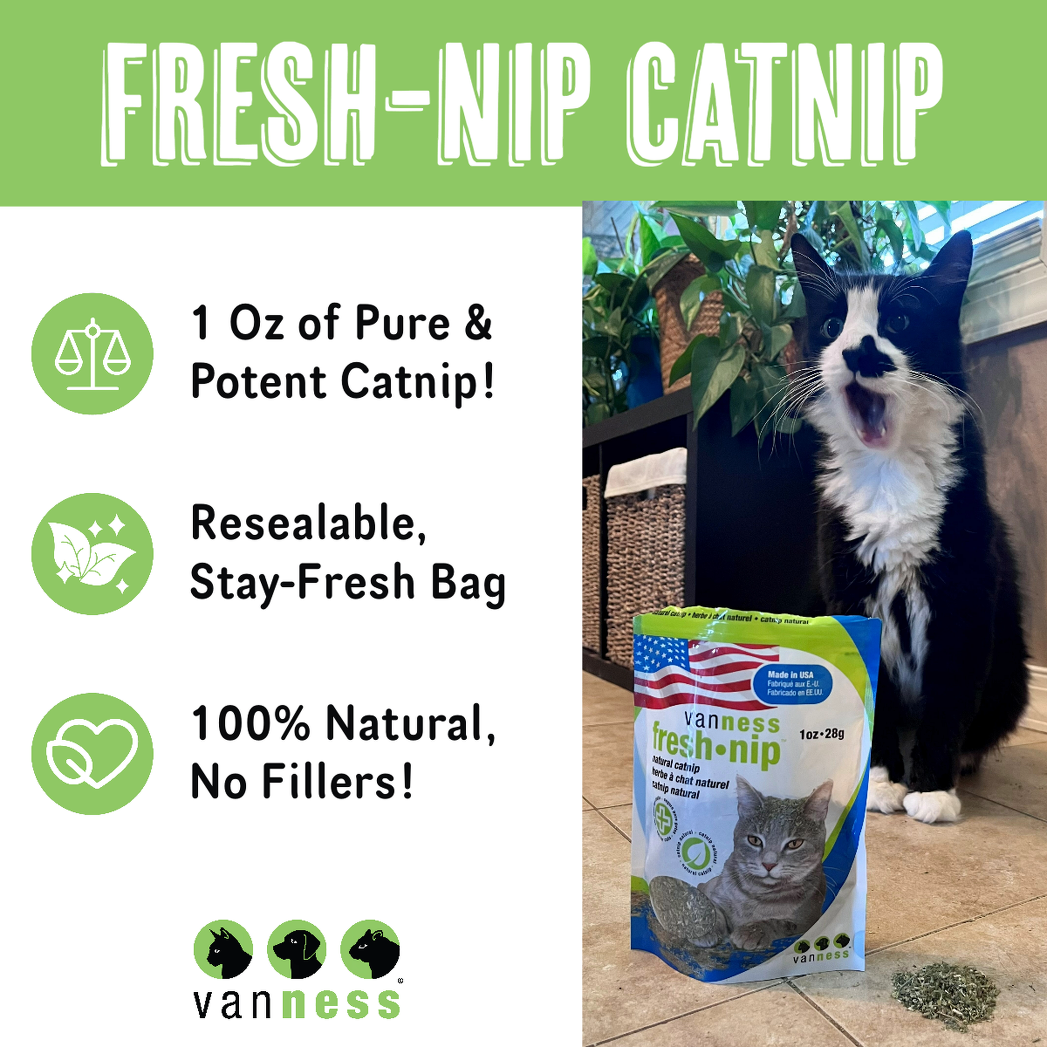 Fresh-Nip catnip features: 1 oz of pure potent catnip, resealable stay-fresh bag, 100 percent natural with no fillers