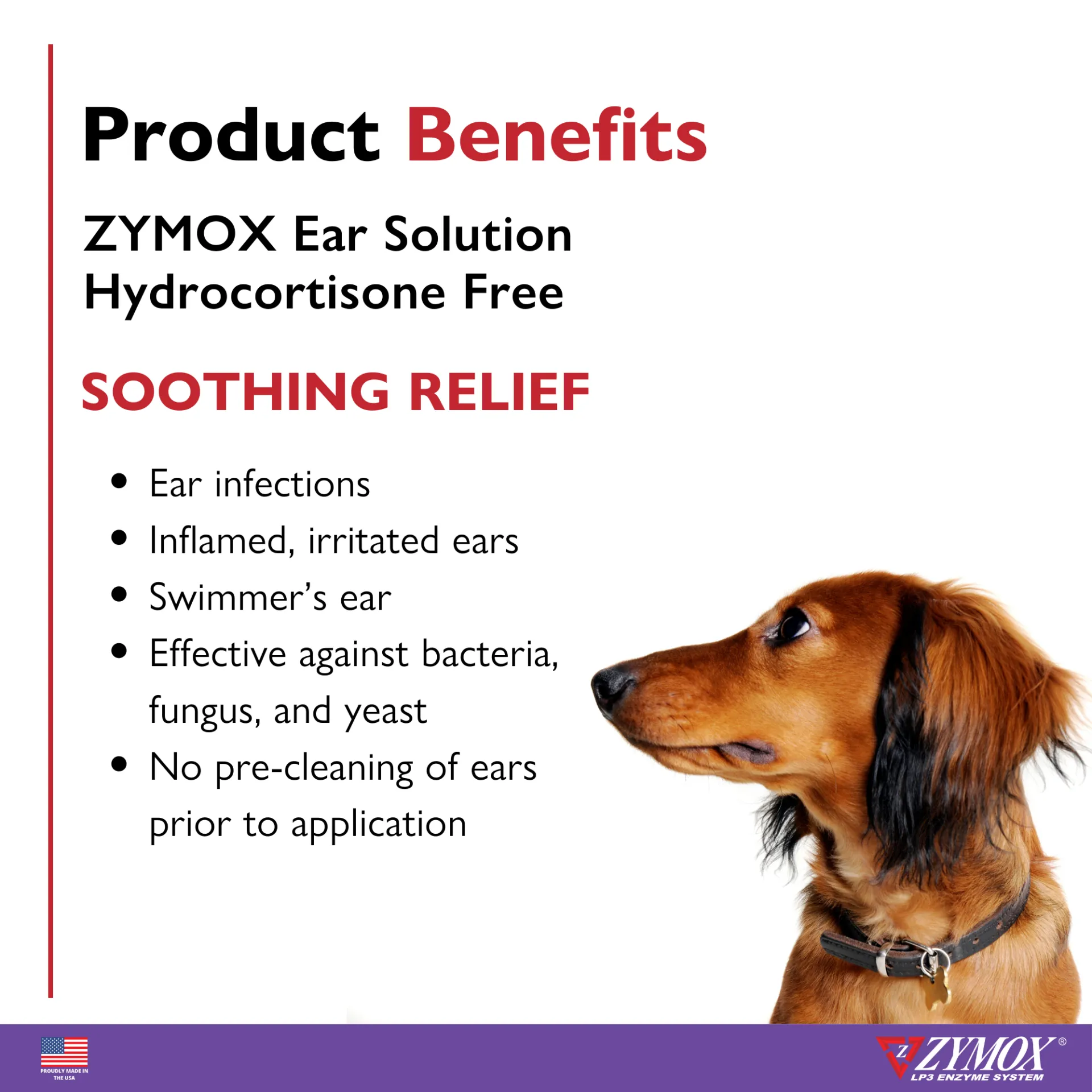 Zymox Enzymatic Ear Solution benefits: no pre-cleaning, once a day, gentle relief for irritated ears